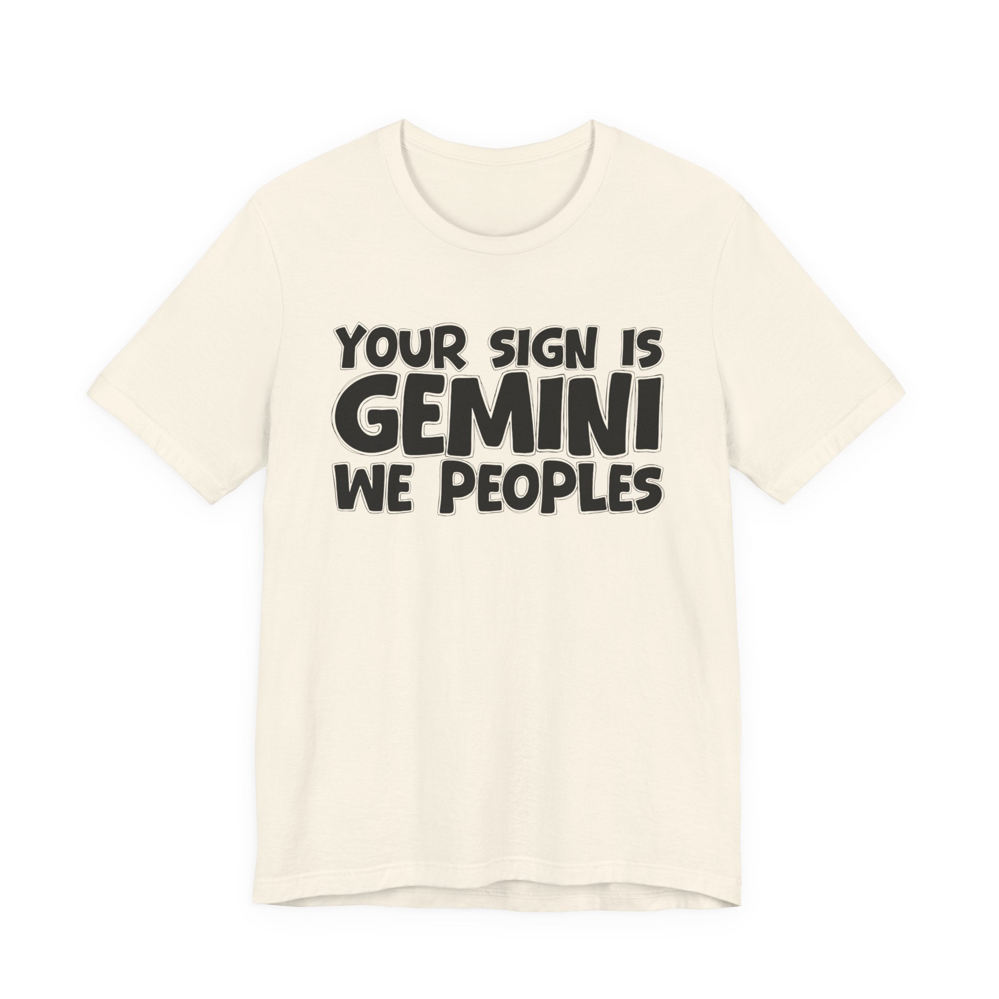 If Your Sign Is GEMINI We Peoples - Fun Astrology Tee for GEMINIS