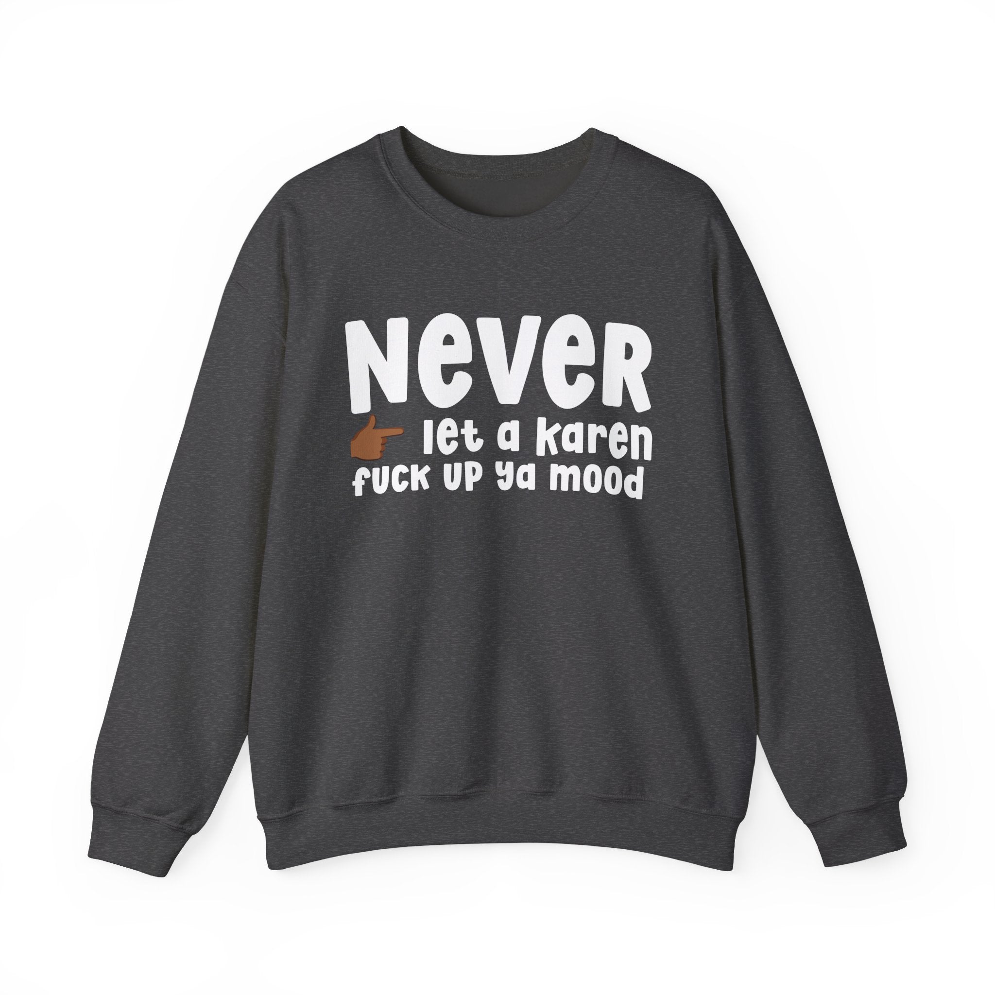 Never Let A Karen Fuck Up Ya Mood — Funny Personal Space Sweatshirt