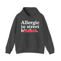 Allergic To Street Bitches — Sarcastic Sassy Statement Hoodie