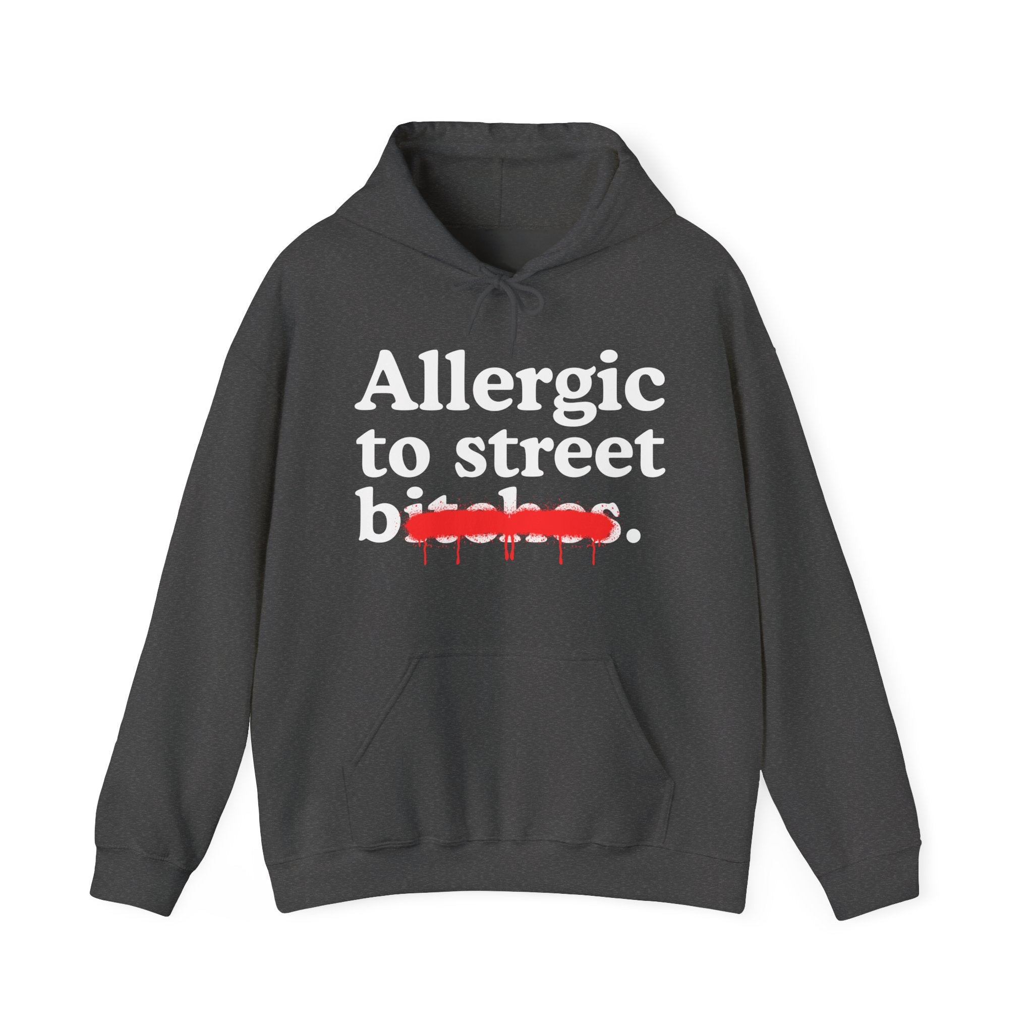 Allergic To Street Bitches — Sarcastic Sassy Statement Hoodie