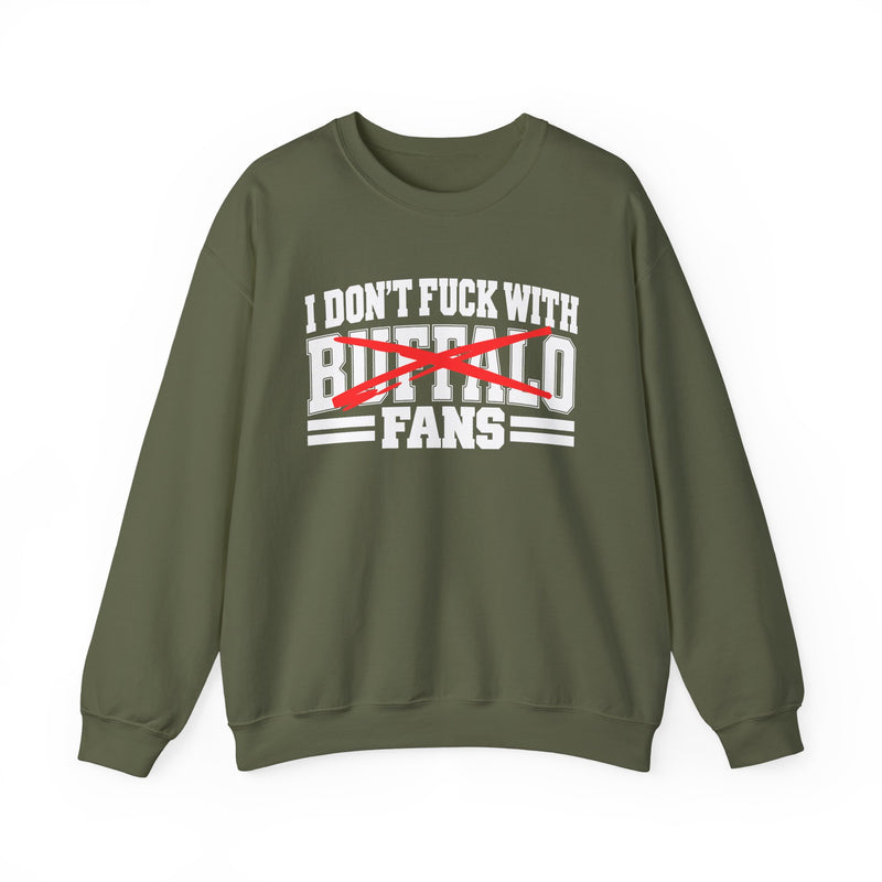 I Don't Fuck With Buffalo Fans — Sweatshirt back view: I DON'T FUCK WITH BUFFALO FANS in bold statement lettering. Street Talk Designs sports statement apparel.