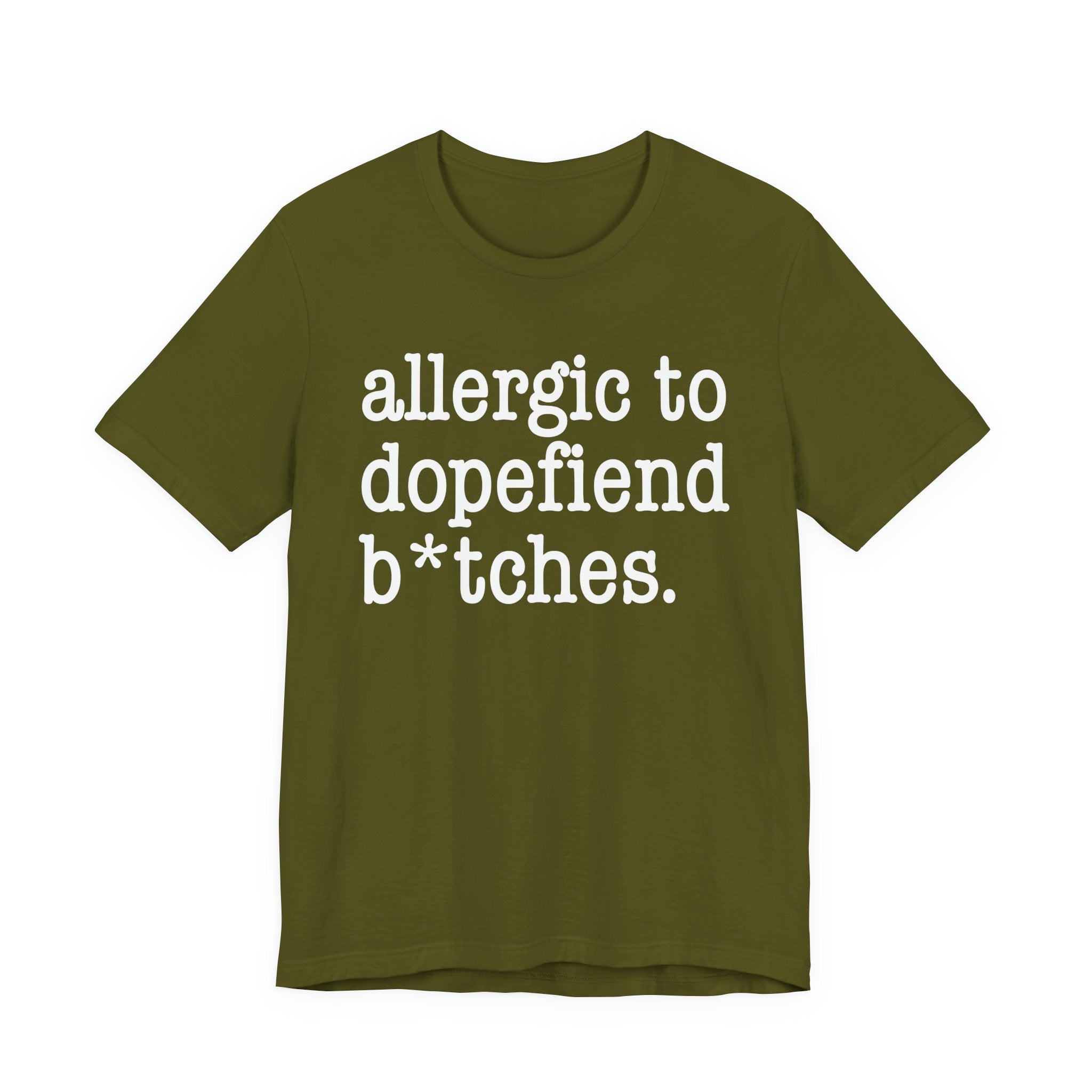 Allergic To Dopefiend Bitches — T-shirt