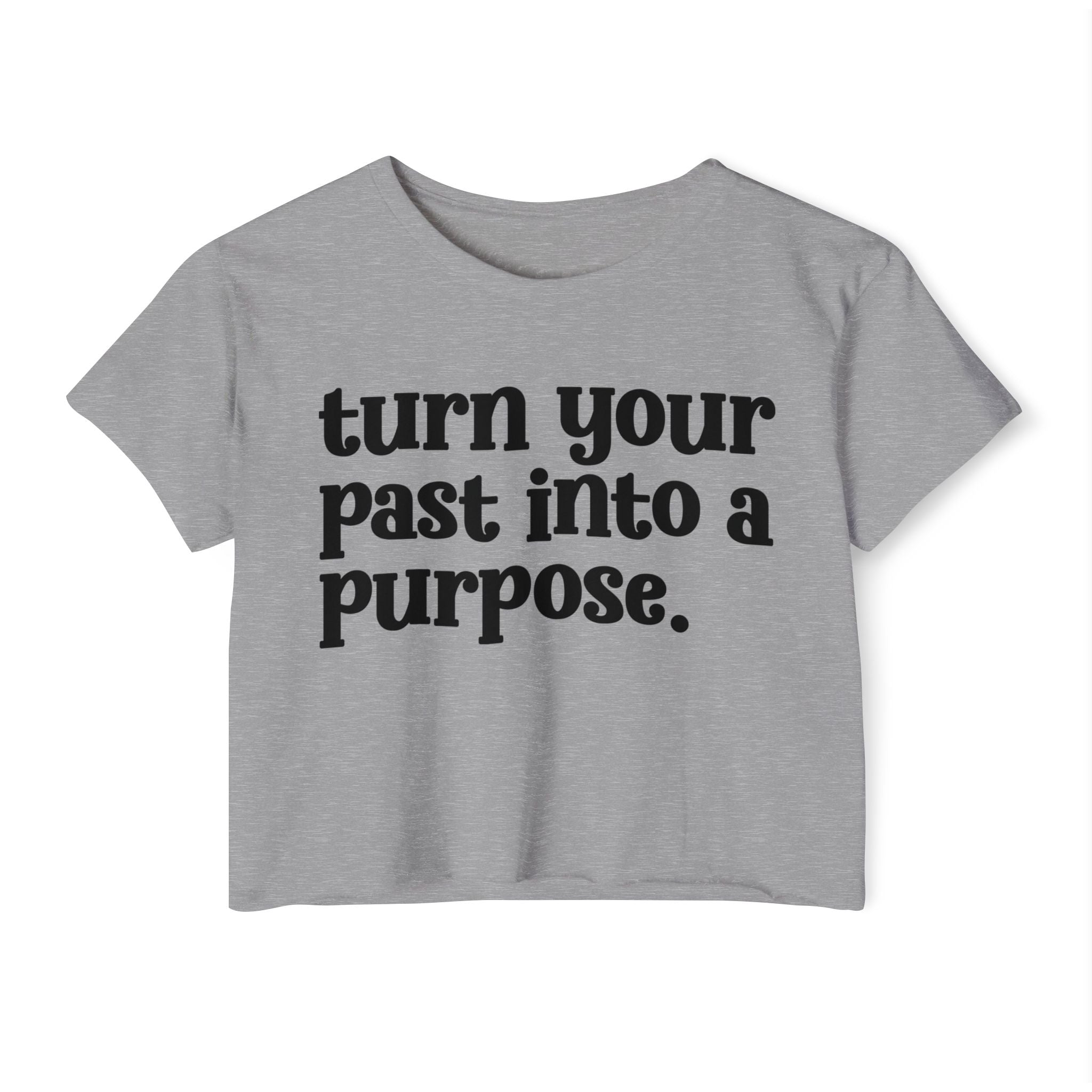 Turn Your Past Into A Purpose - Inspirational Crop Top