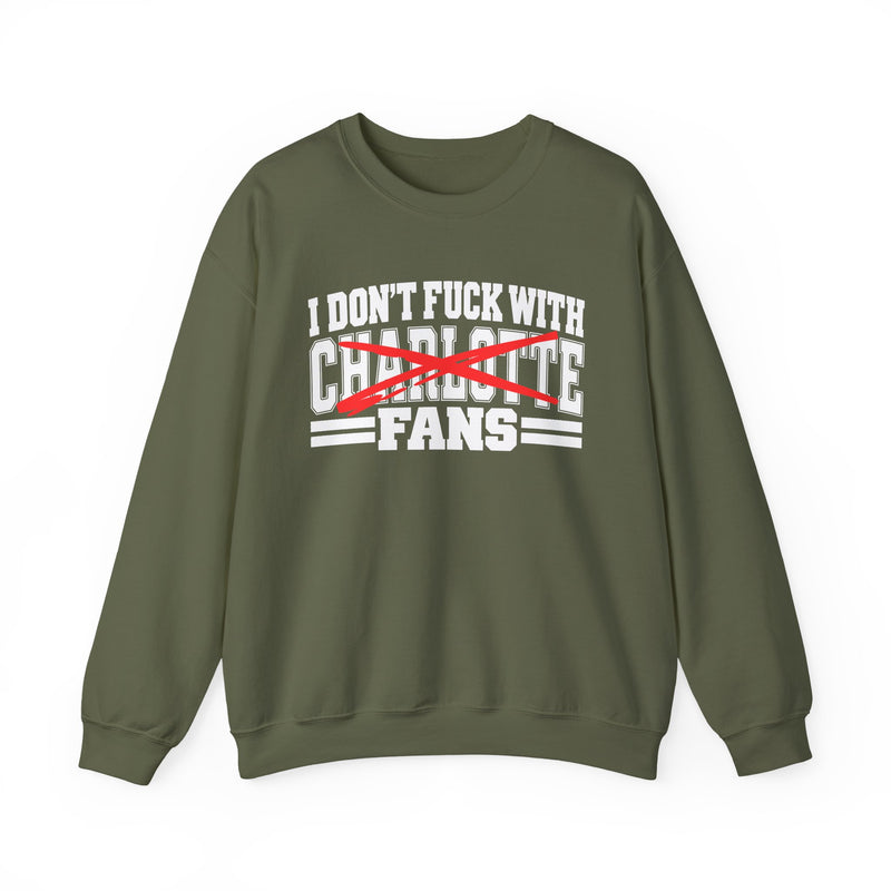 I Don't Fuck With Charlotte Fans — Bold Anti-Sports Fans Sweatshirt