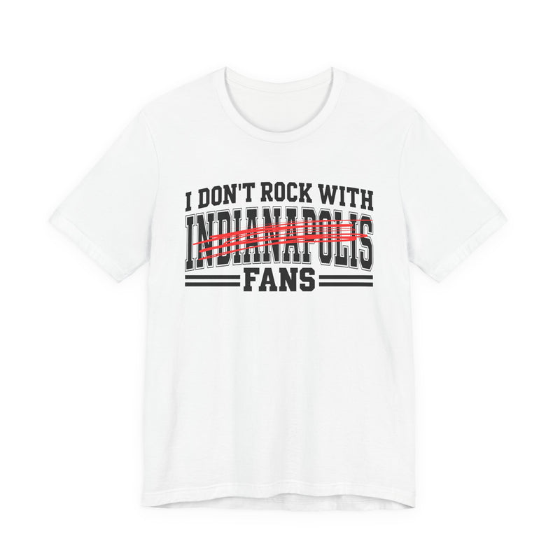 I Don't Rock With Indianapolis Fans — T-Shirt fabric detail close-up: I DON'T ROCK WITH INDIANAPOLIS FANS in bold statement lettering. Street Talk Designs sports statement apparel.