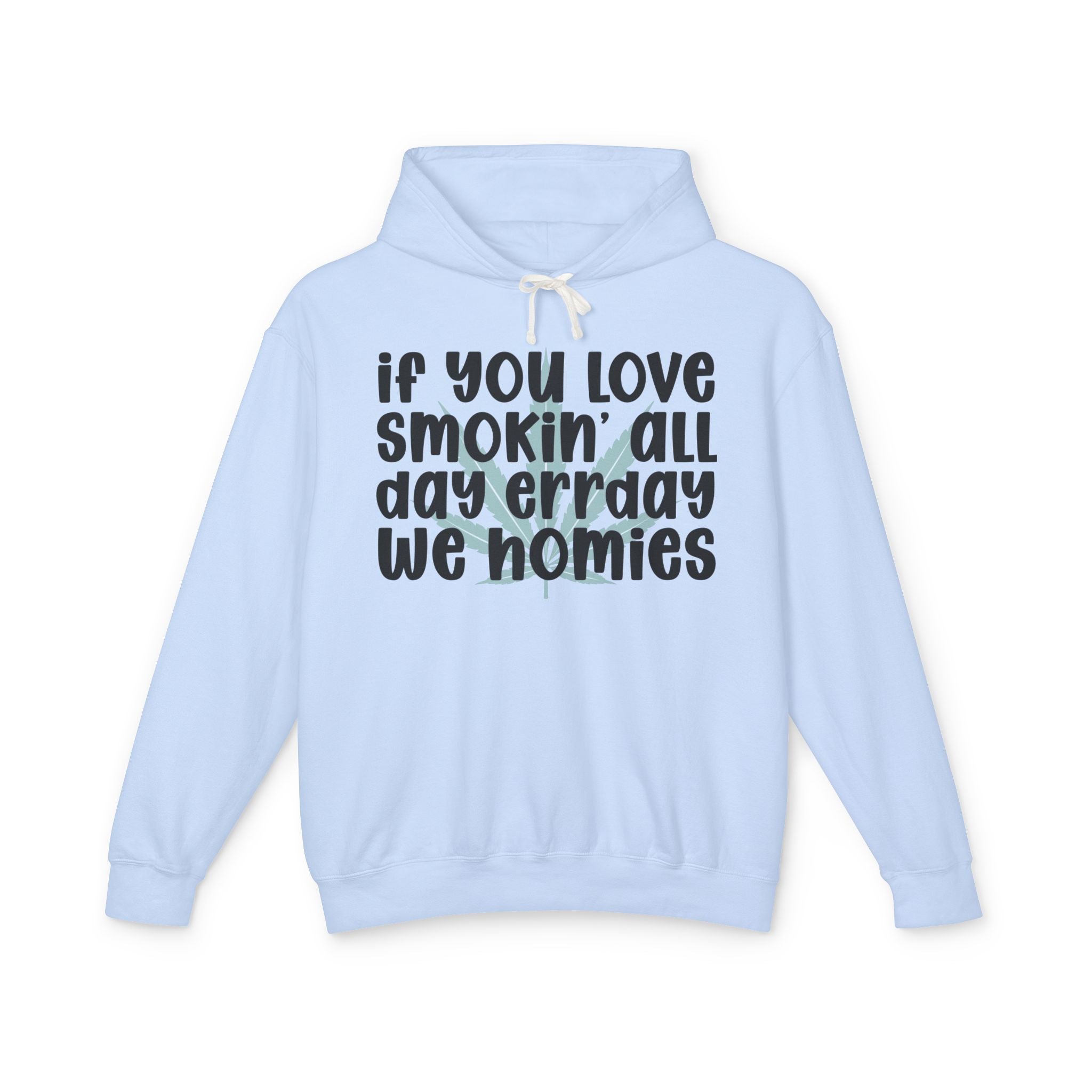 If You Love Smokin' All Day Err'day We Homies - Hip-Hop Lovers Hoodie