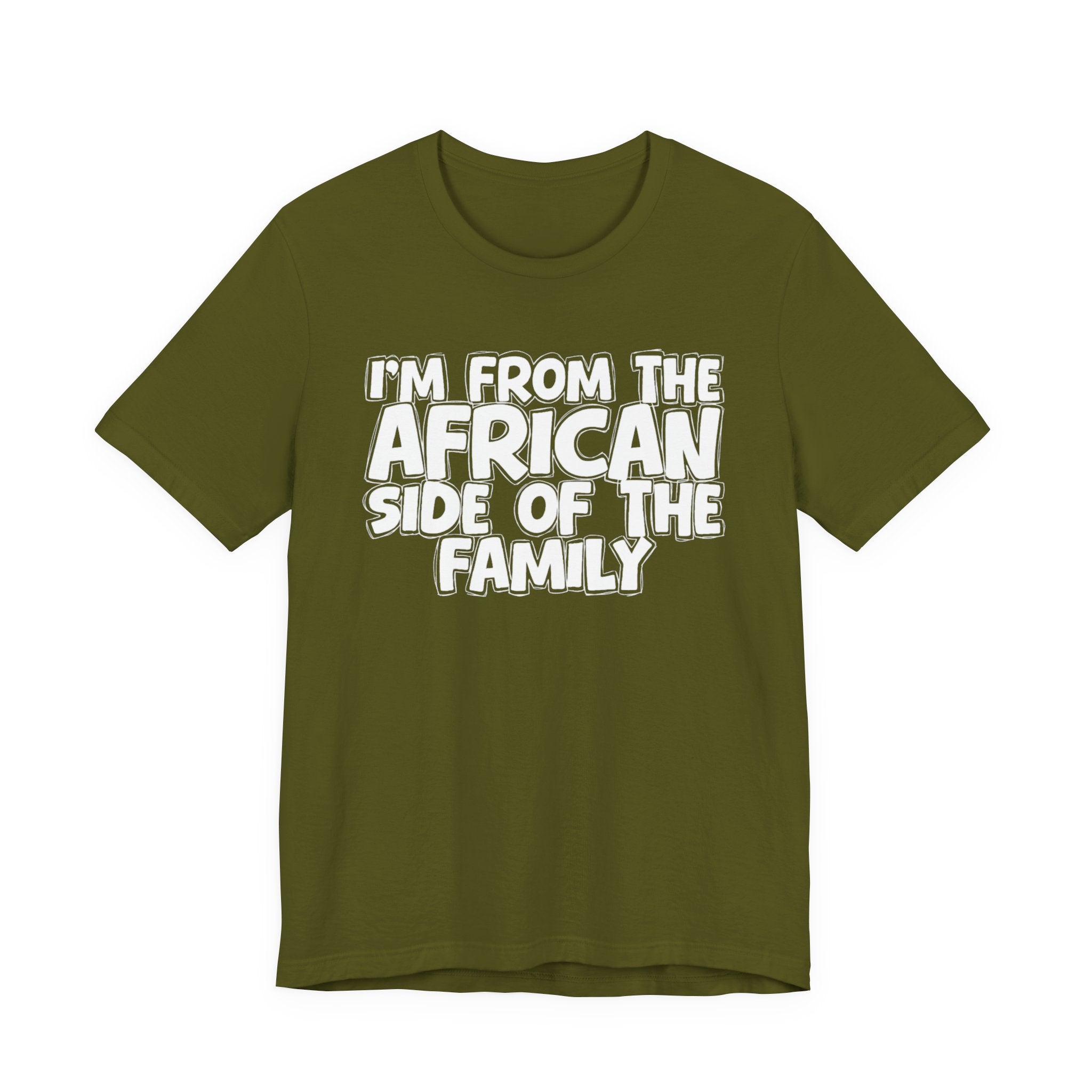 I'm From the African Side of the Family - Funny Family Statement Tee