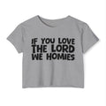 If  You Love The Lord We Homies - Spiritual Pride Crop Top