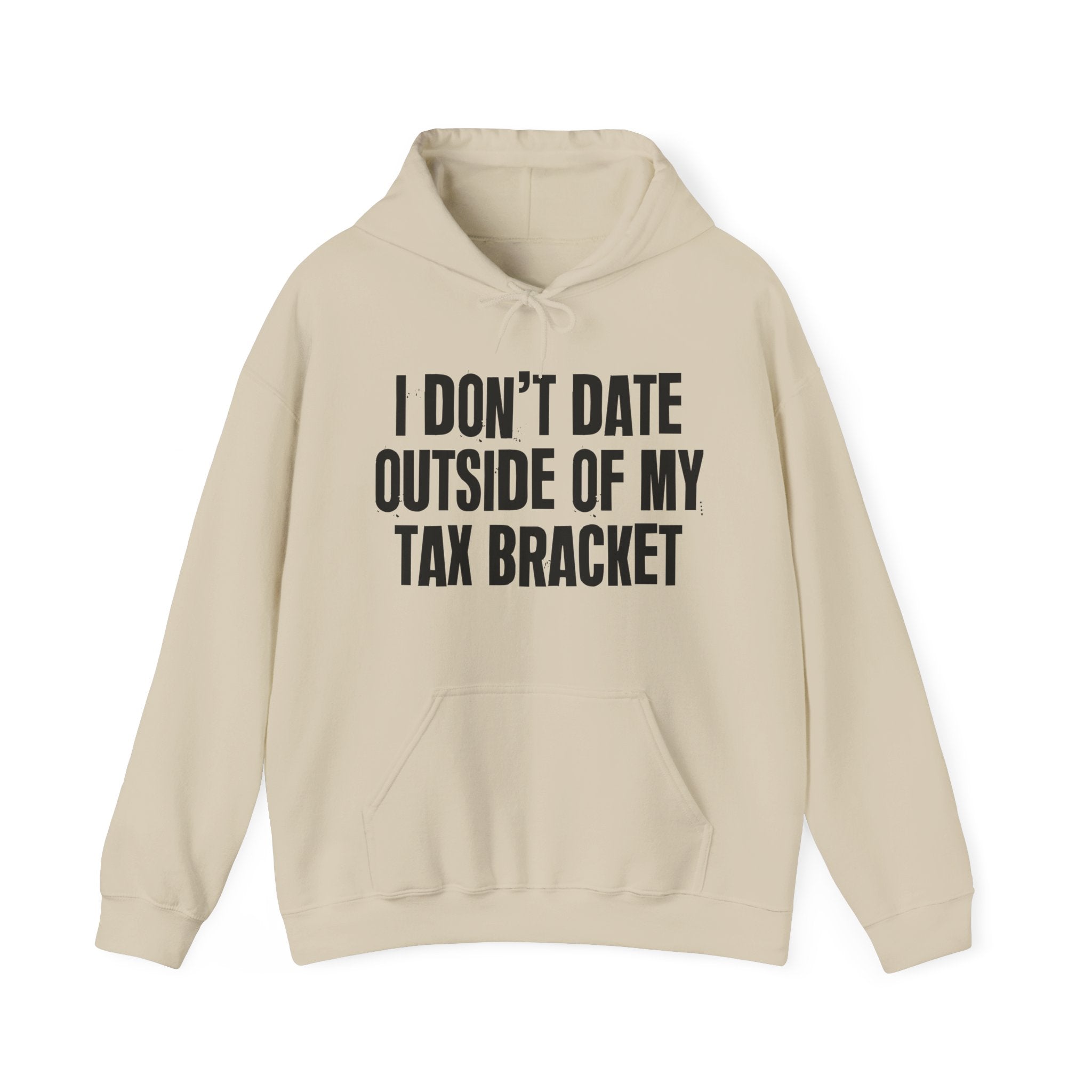 I Don't Date Outside Of My Tax Bracket – Energy Statement Hoodie