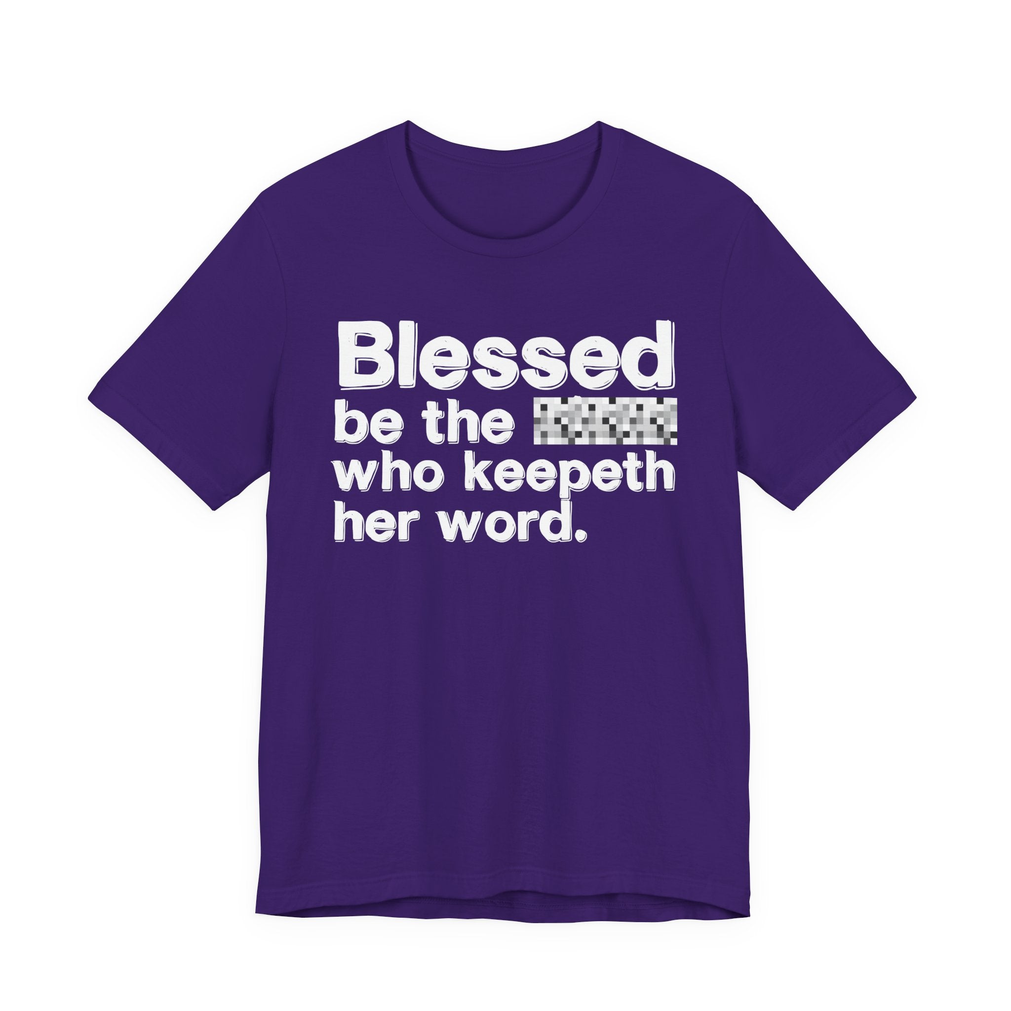 Blessed Be The [Censored] Who Keepeth Her Word - Funny Inspirational Graphic Tee