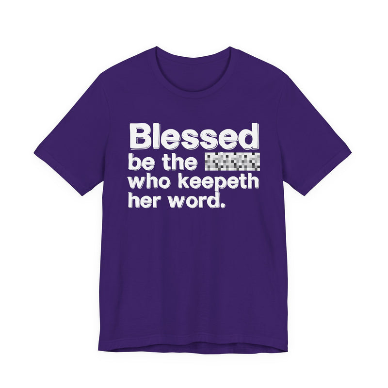 Blessed Be The Bitch Who Keepeth Her Word — Funny Inspirational Graphic T-Shirt