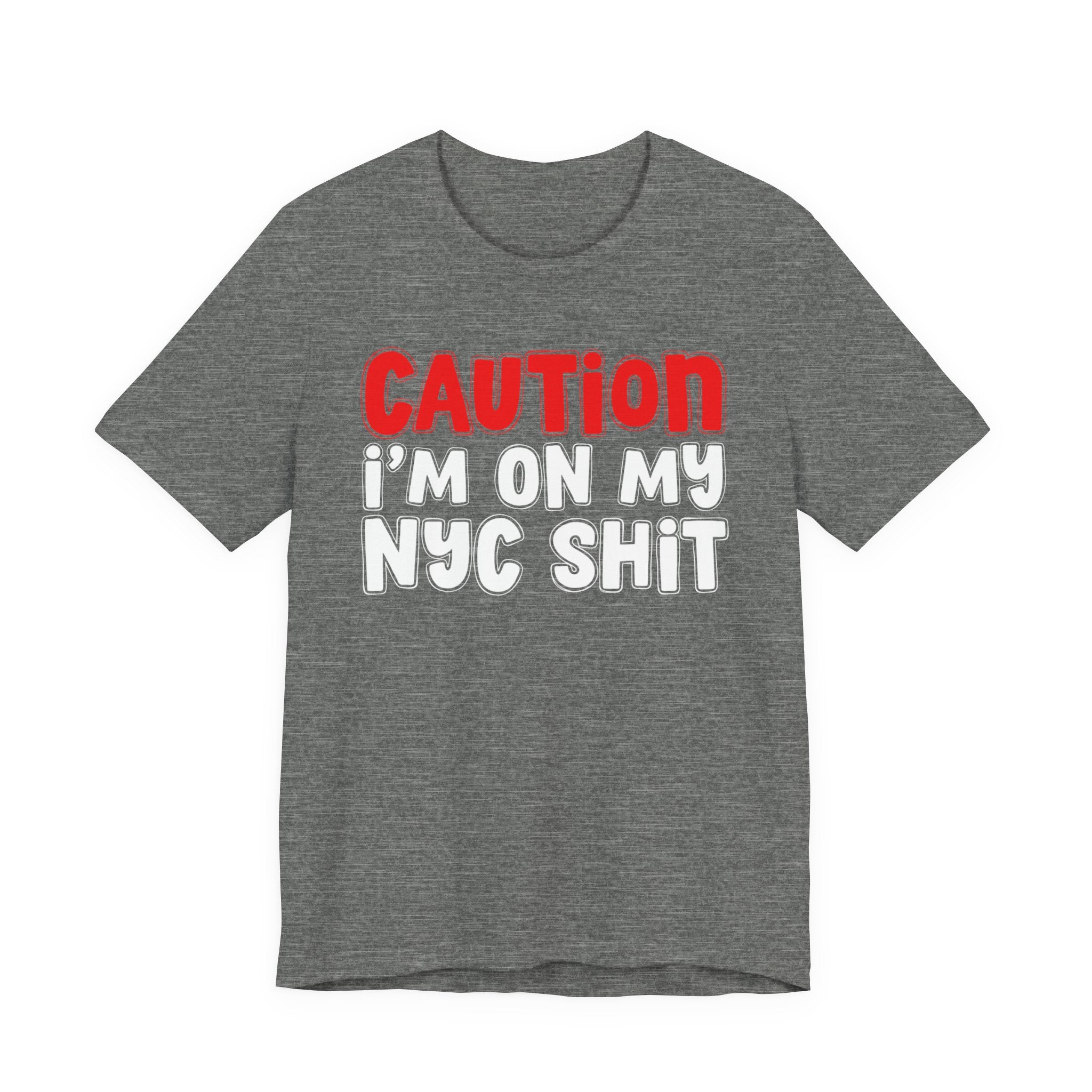 Caution I'm On My NYC Shit — City Pride Statement T-shirt