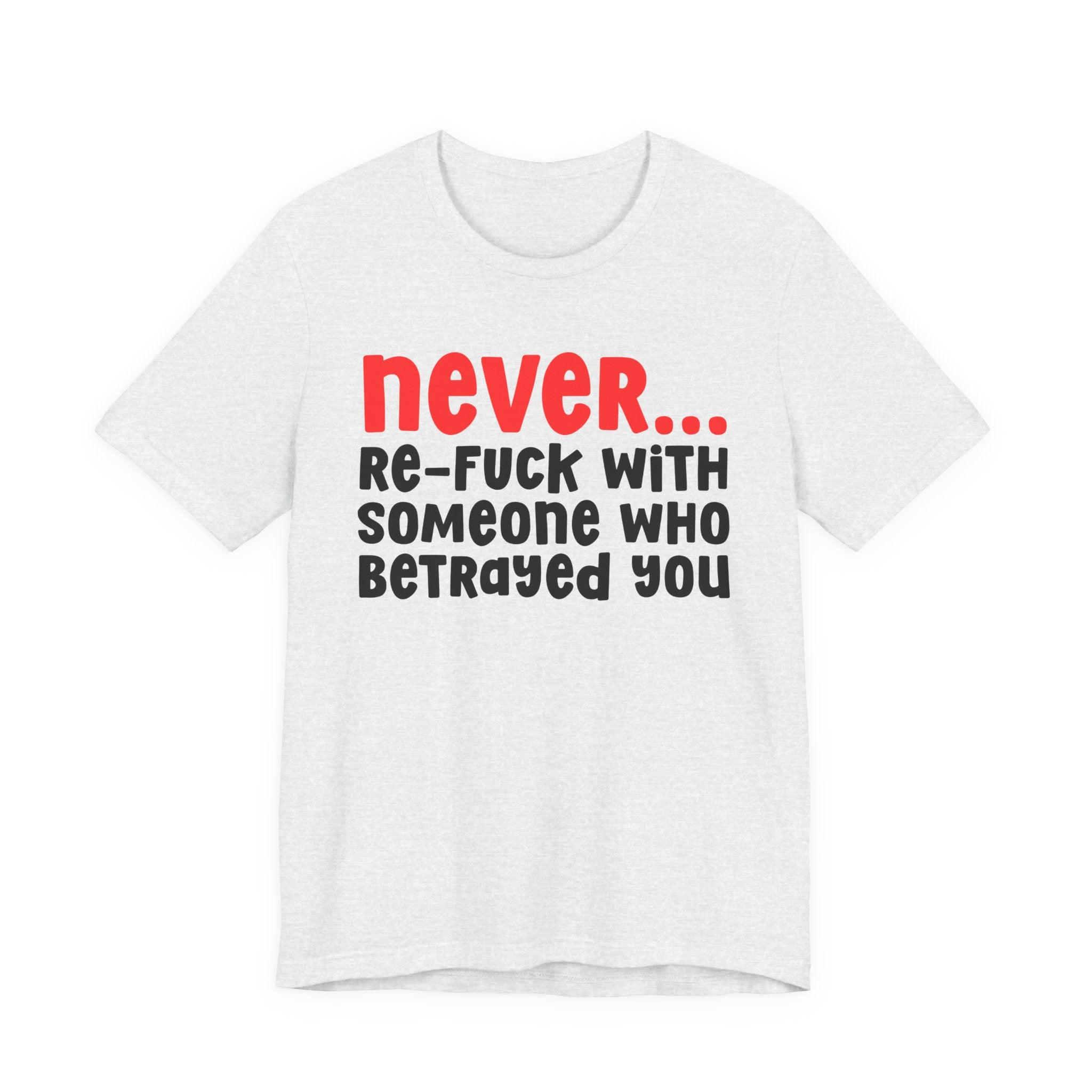 Never Re-Fuck With Someone Who Betrayed You － Urban Warning T-shirt
