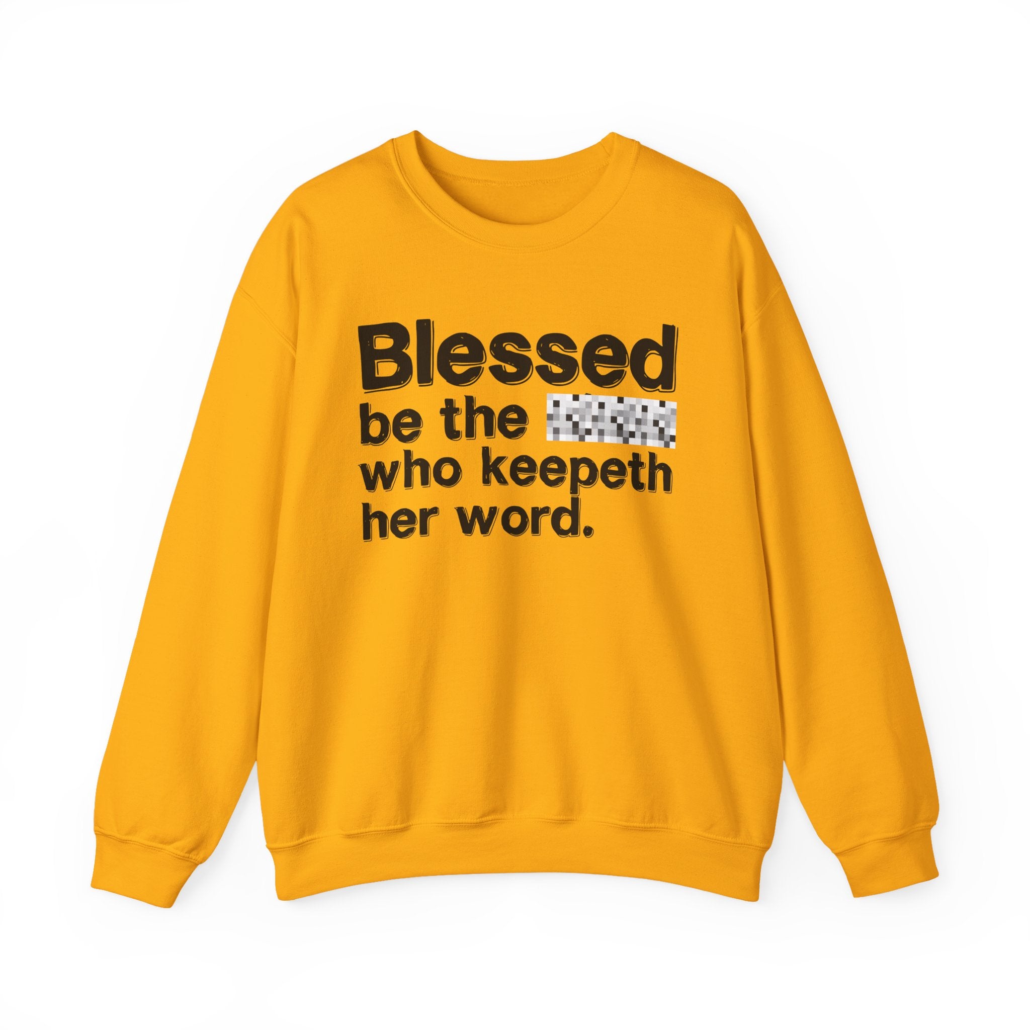 Blessed Be The [Cenosred] Who Keepeth Her Word - Funny Inspirational Sweathsirt