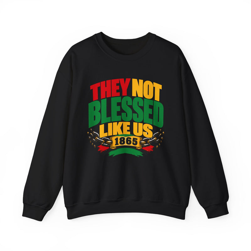They Not Blessed Like Us — 1865 Black Pride Sweatshirt