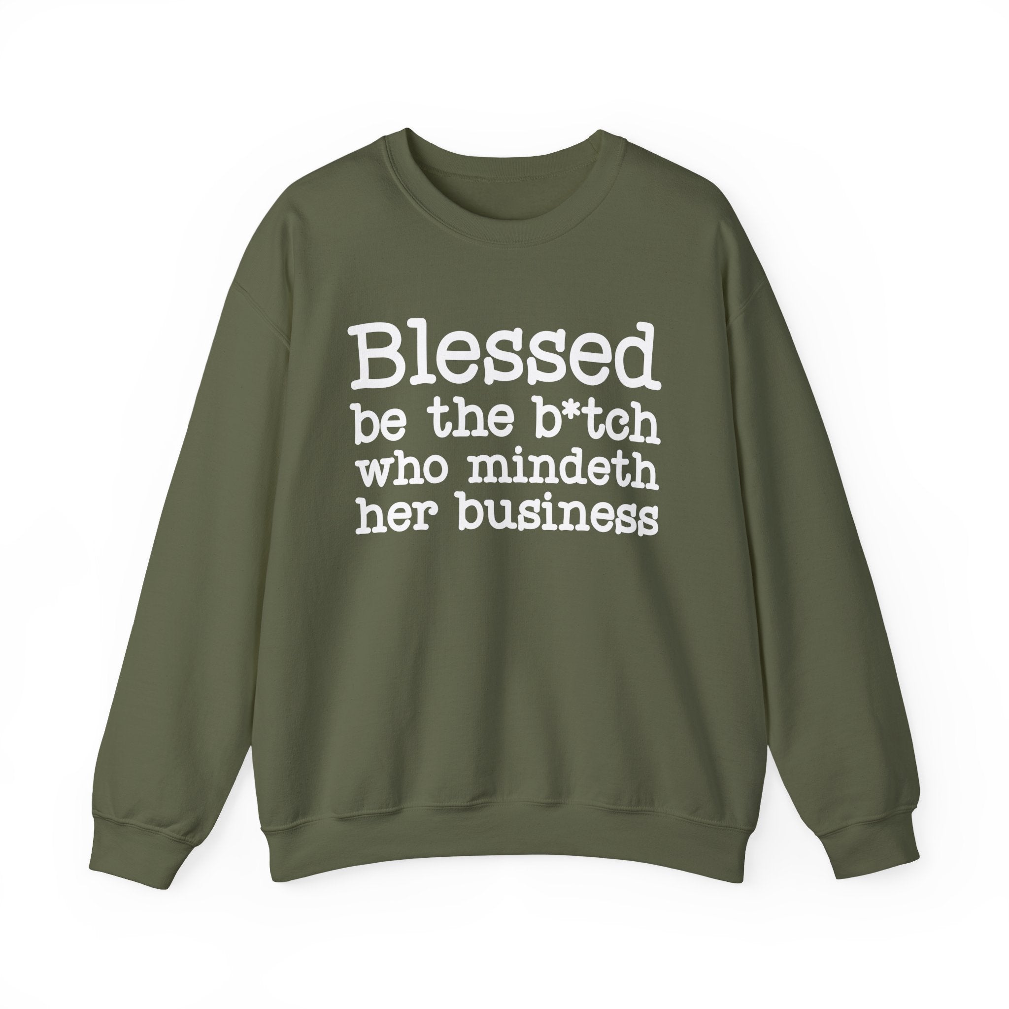 Blessed Be The Bitch Who Mindeth Her Business- Sweatshirt