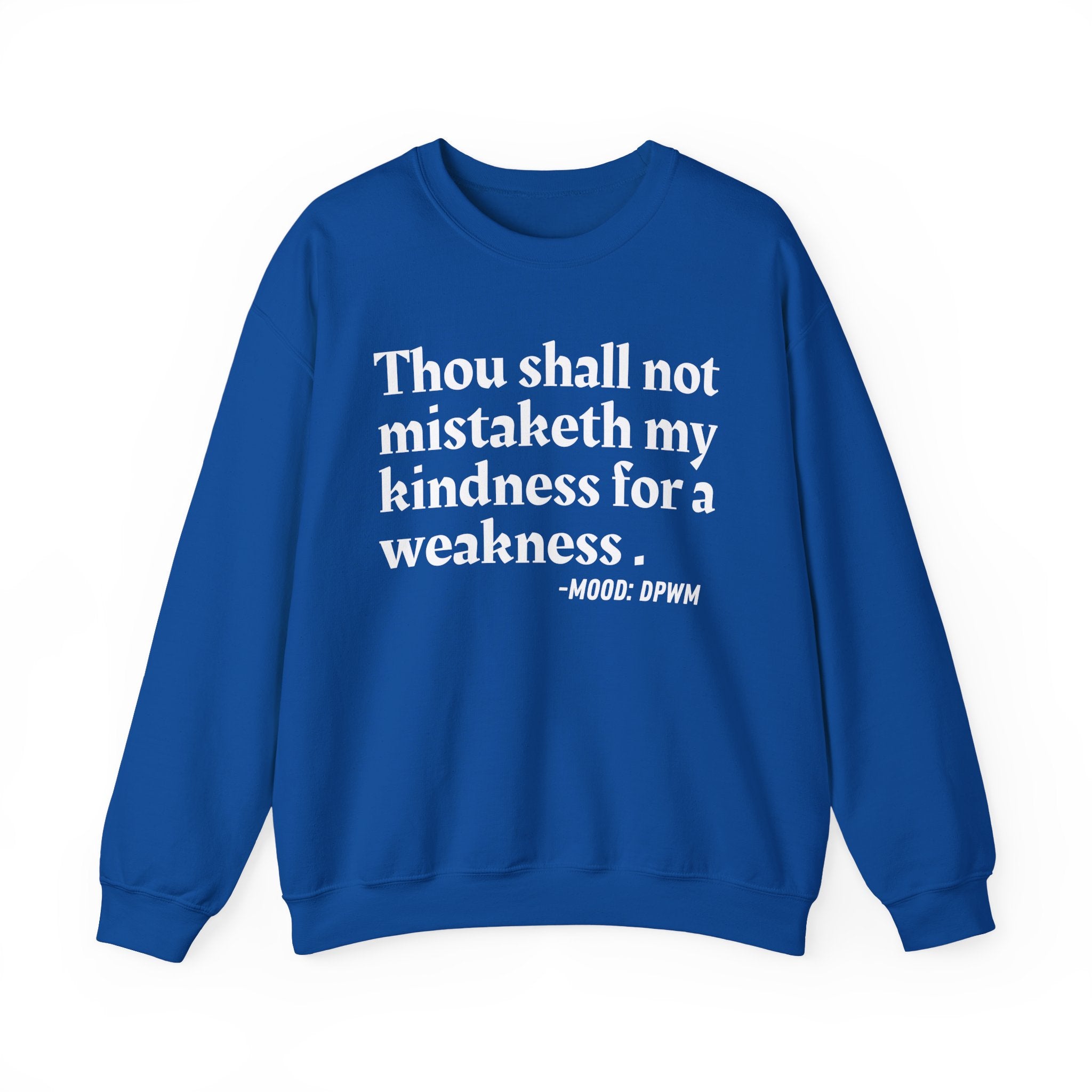Thou Shall Not Mistaketh My Kindness For A Weakness — Funny Financial Quote Sweatshirt