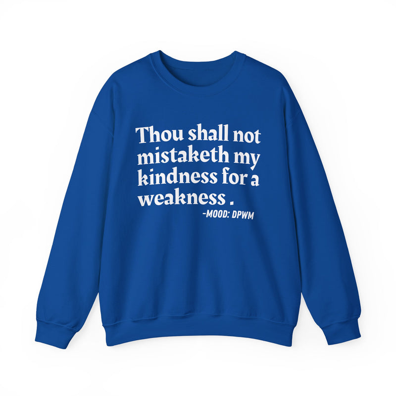 Sweatshirt with “THOU SHALL NOT MISTAKETH MY KINDNESS FOR A WEAKNESS” statement print