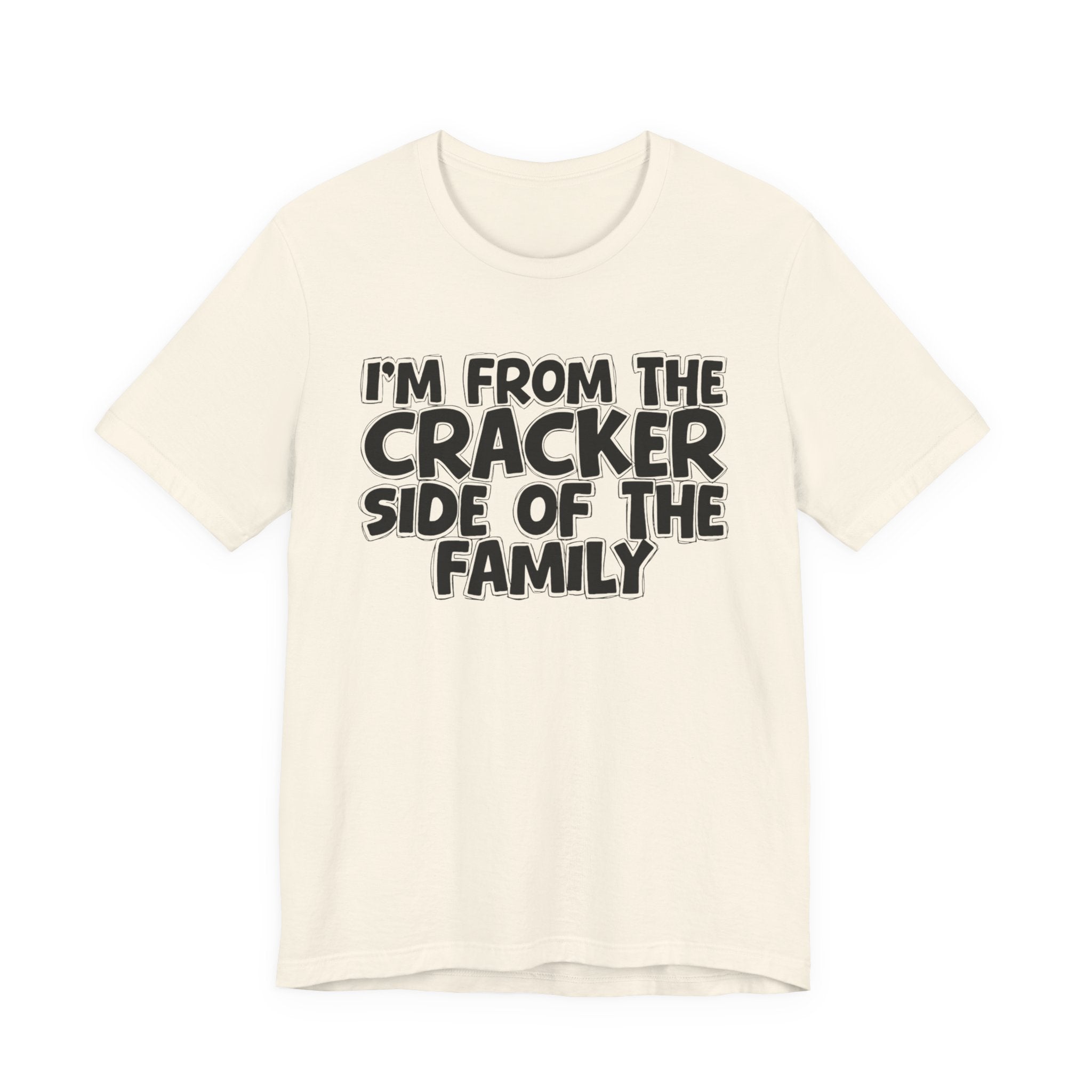 I'm From the Cracker Side of the Family - Humorous Family Pride T-Shirt