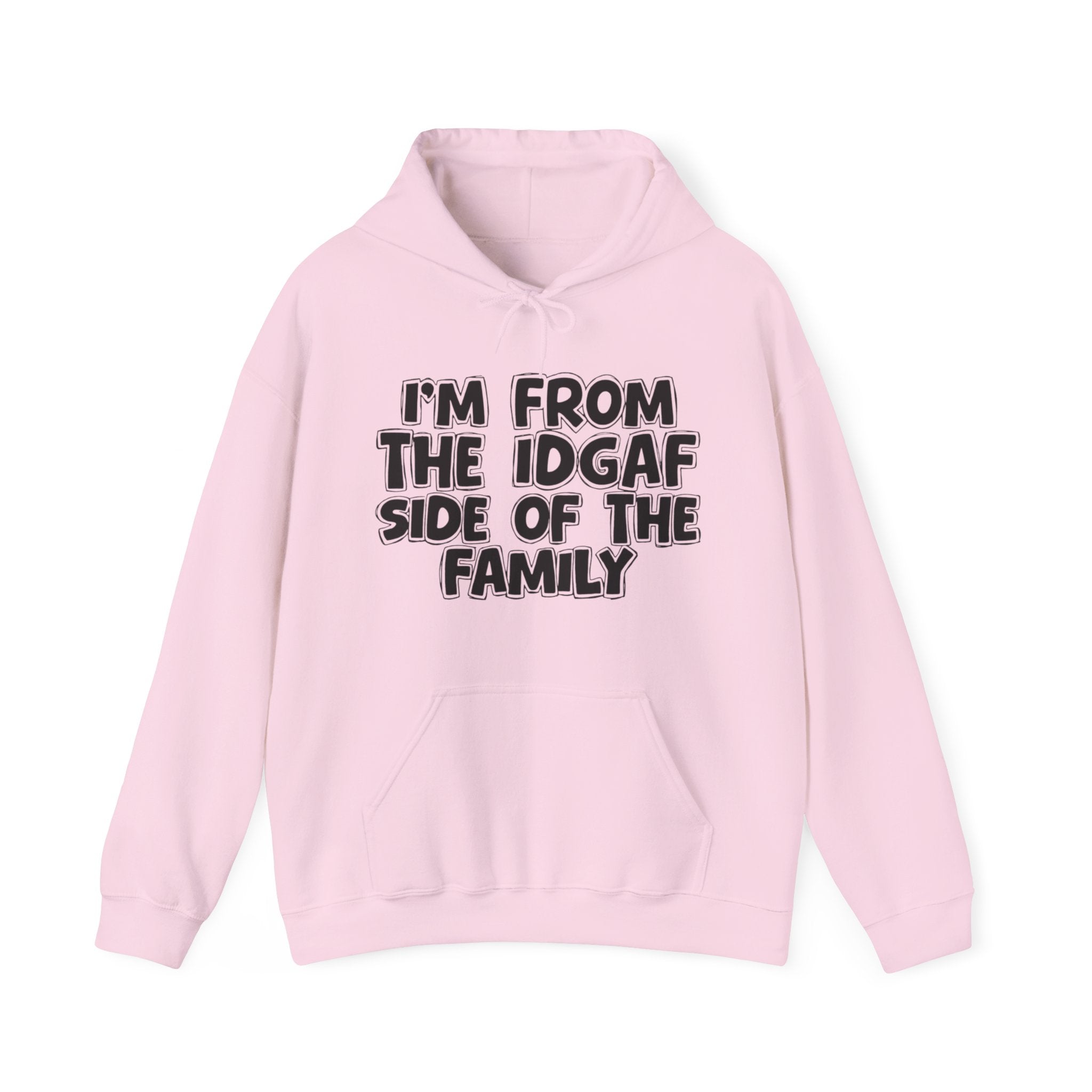I'm From The IDGAF Side of the Family Hoodie – Humorous Family Pride Quote Hoodie