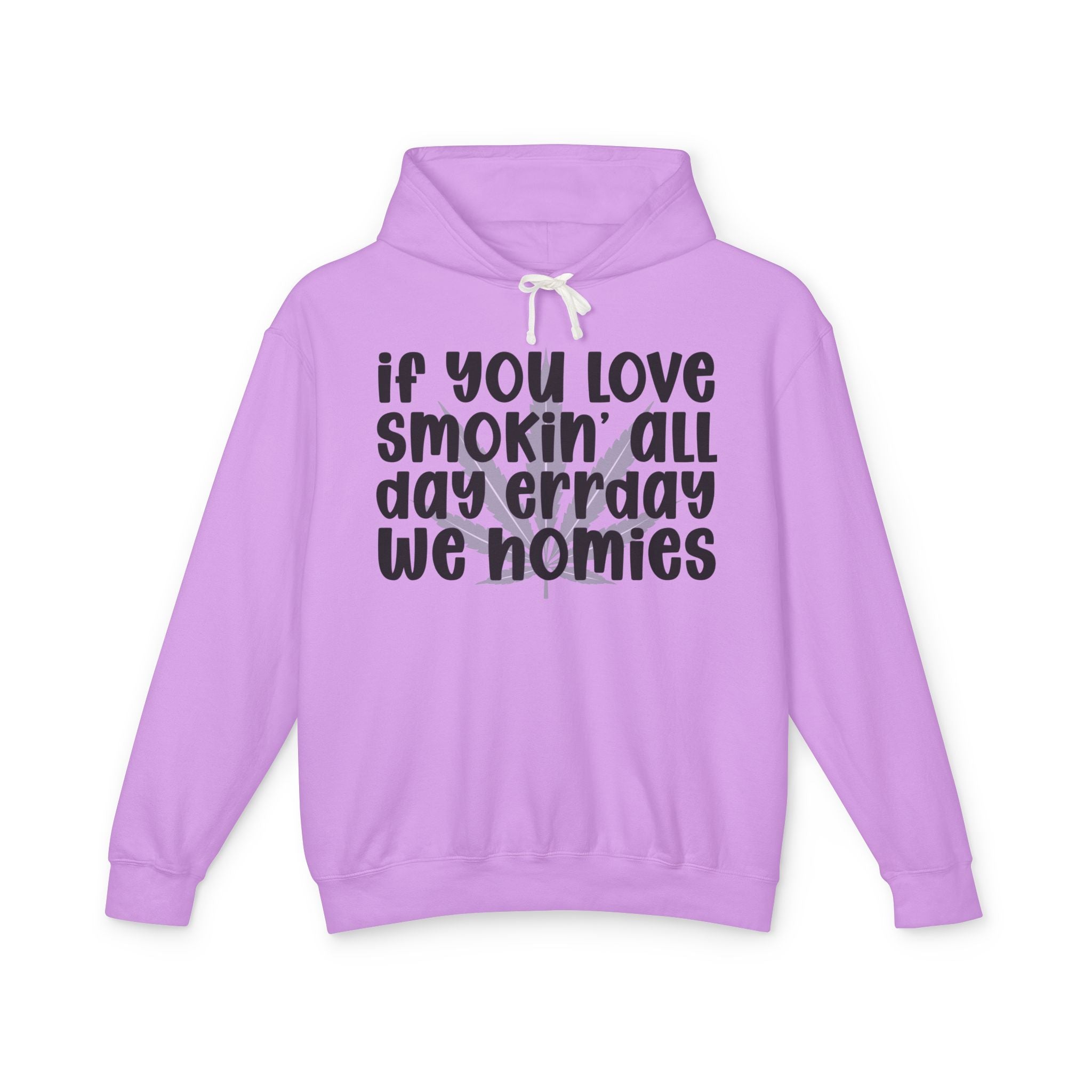 If You Love Smokin' All Day Err'day We Homies - Hip-Hop Lovers Hoodie