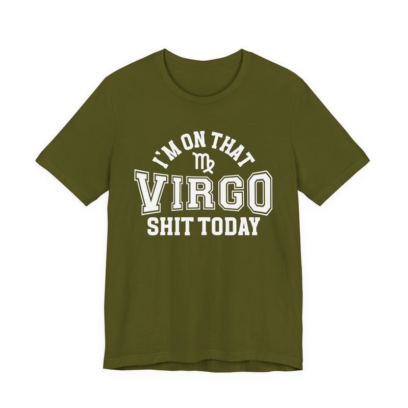 I'm On That Virgo Shit Today T-Shirt