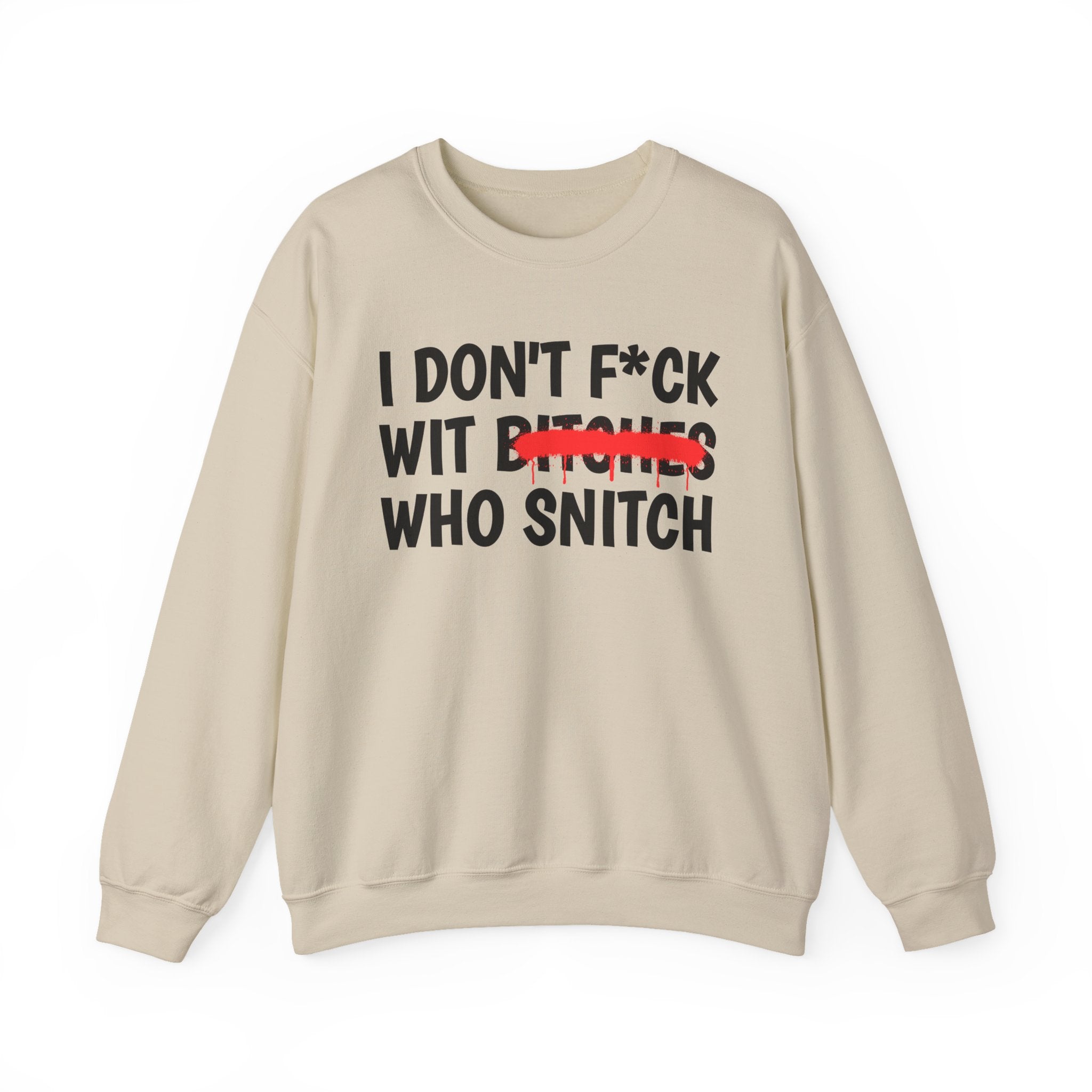 I Don't Fuck Wit Ratchet Bitches - Funny Sassy Statement Sweatshirt