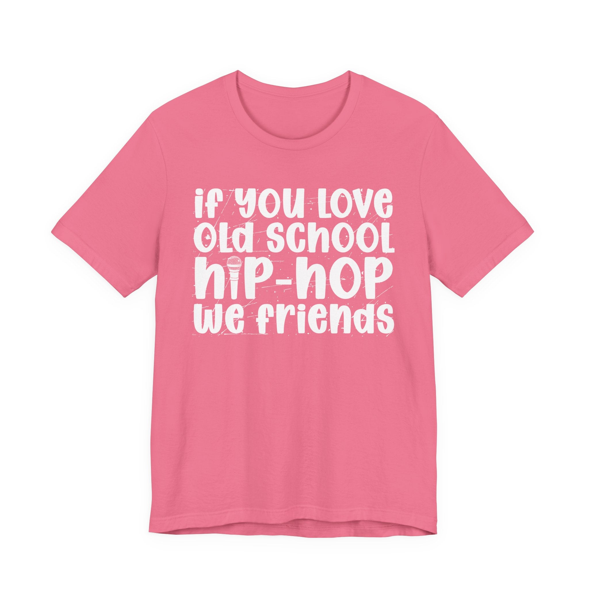If You Love Old School Hip Hop We Friends — Reggaeton Fan T-Shirt