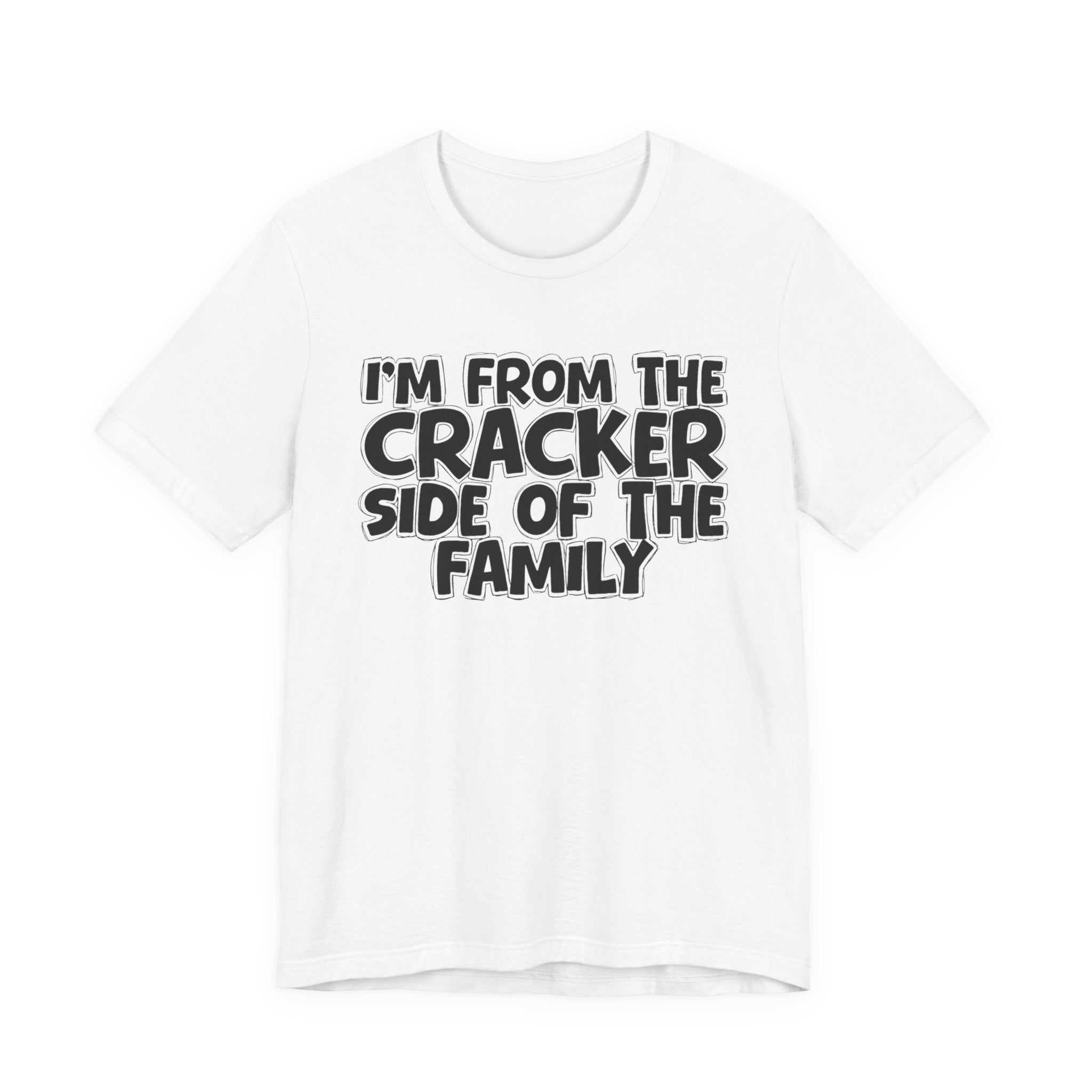 I'm From the Cracker Side of the Family - Humorous Family Pride T-Shirt