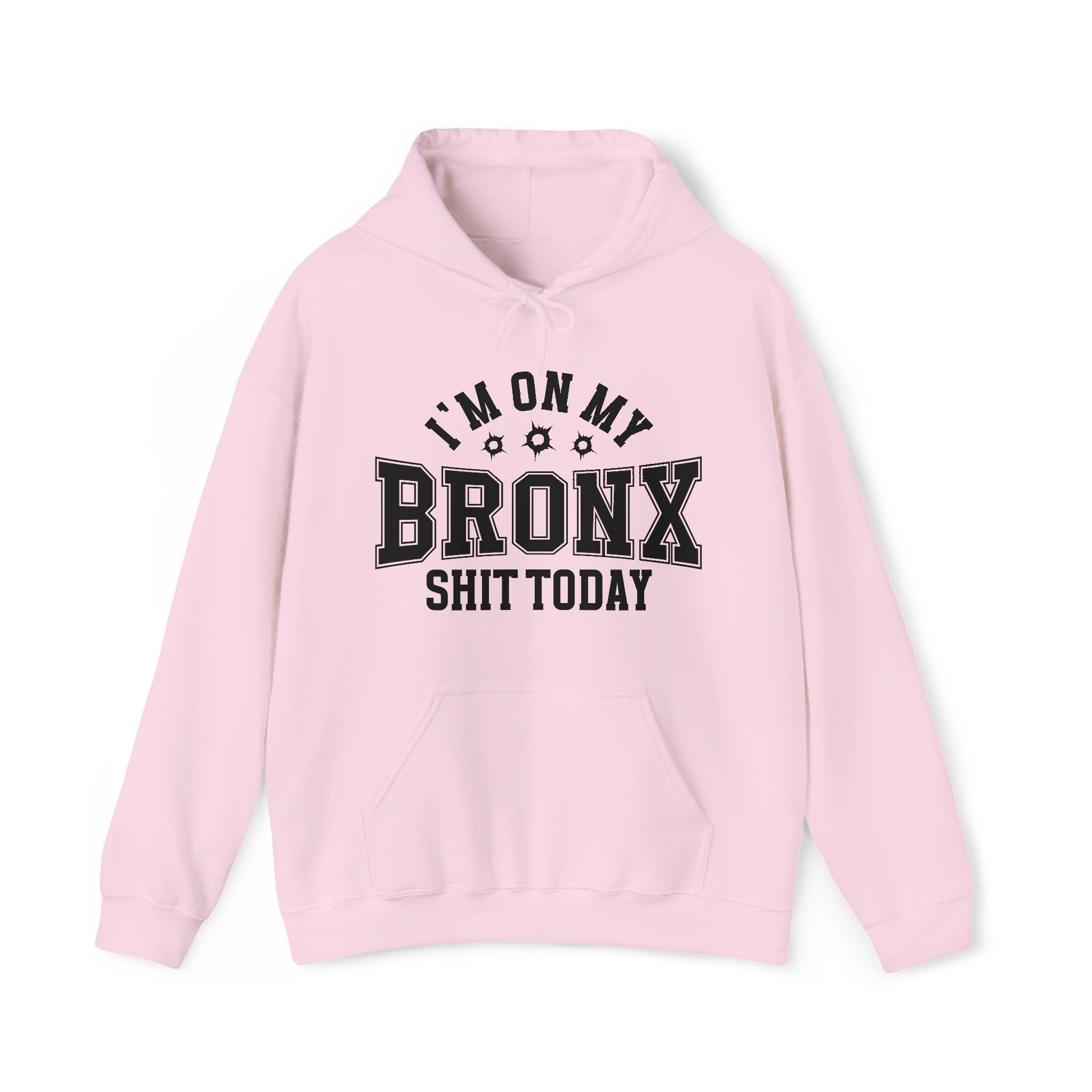 I'm On My Bronx Shit Today (Bullet Holes) - Hoodie