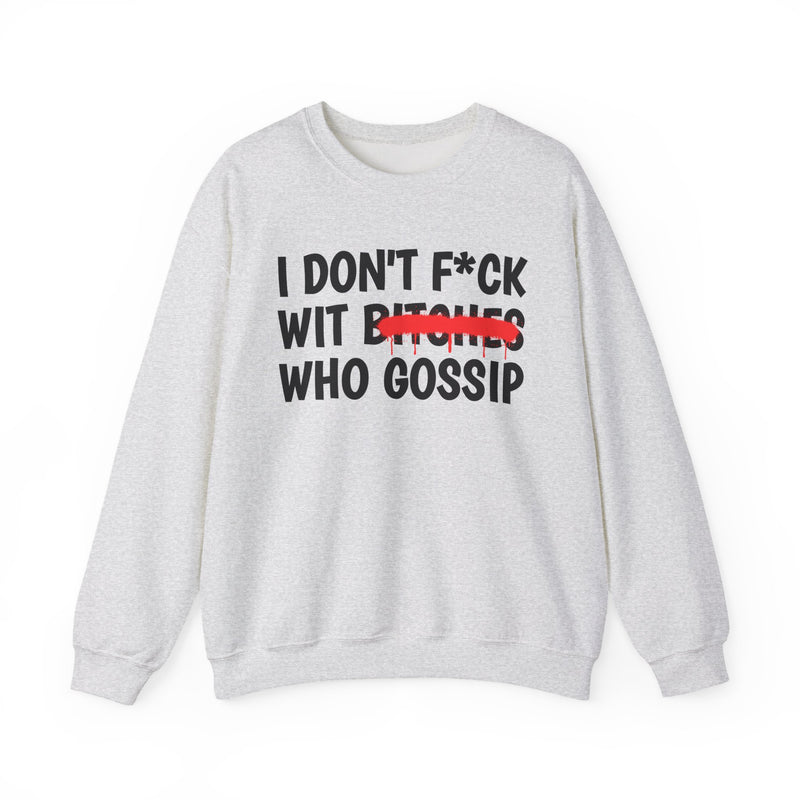 Cream sweatshirt with black collegiate lettering reading I DON'T FUCK WIT BITCHES WHO GOSSIP, flat-lay view.