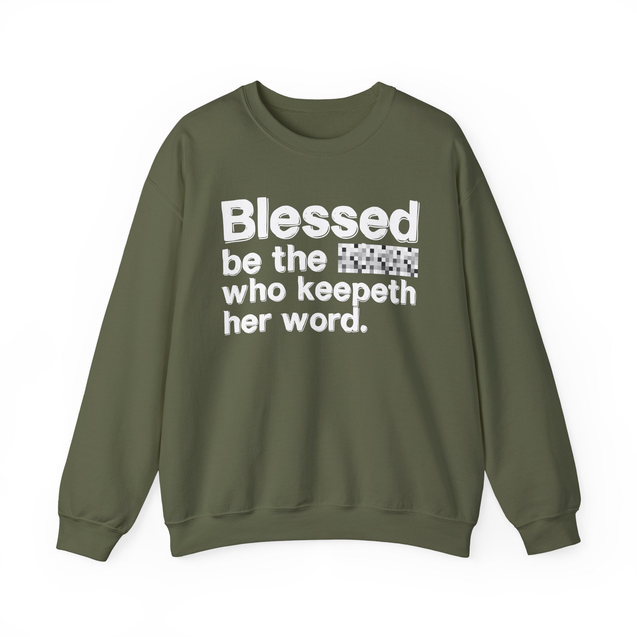 Blessed Be The [Cenosred] Who Keepeth Her Word - Funny Inspirational Sweathsirt