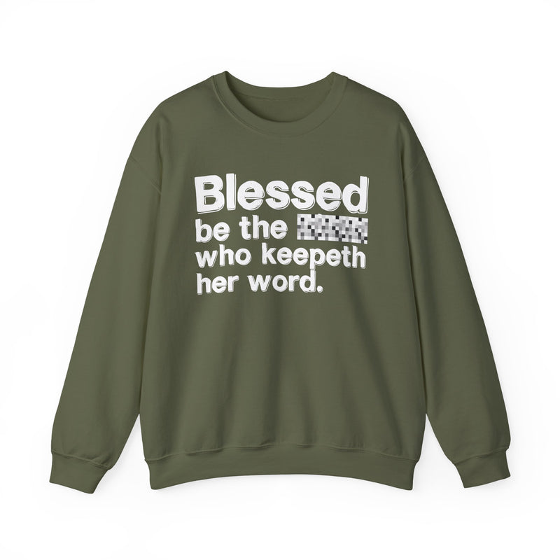 Blessed Be The [Cenosred] Who Keepeth Her Word — Funny Inspirational Sweathsirt