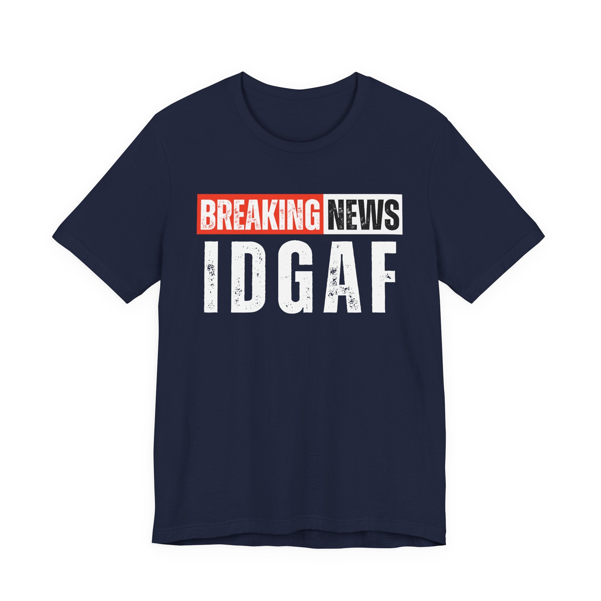 Breaking News: IDGAF－ Funny News Alert T-Shirt