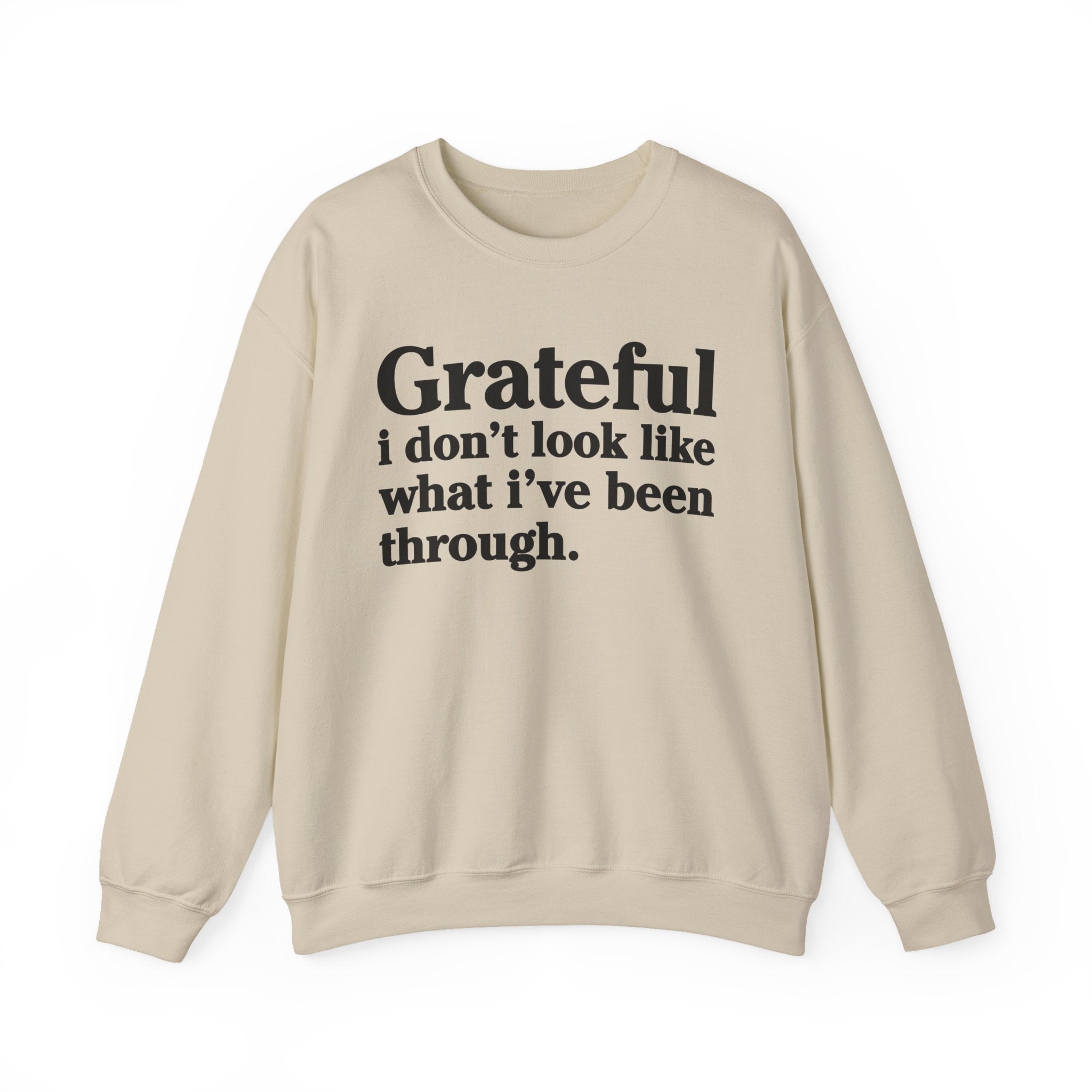 Grateful I Don't Look What I've Been Through - Positive Christian Sweatshirt