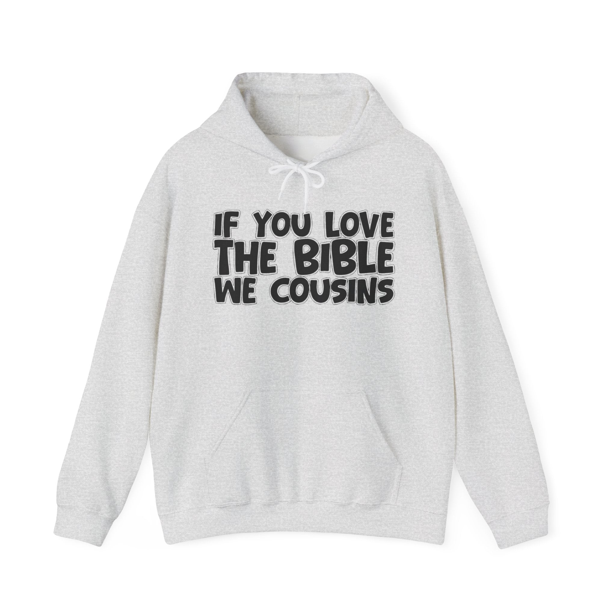 If You Love The Bible We Cousins - Inspirational Faith Hoodie
