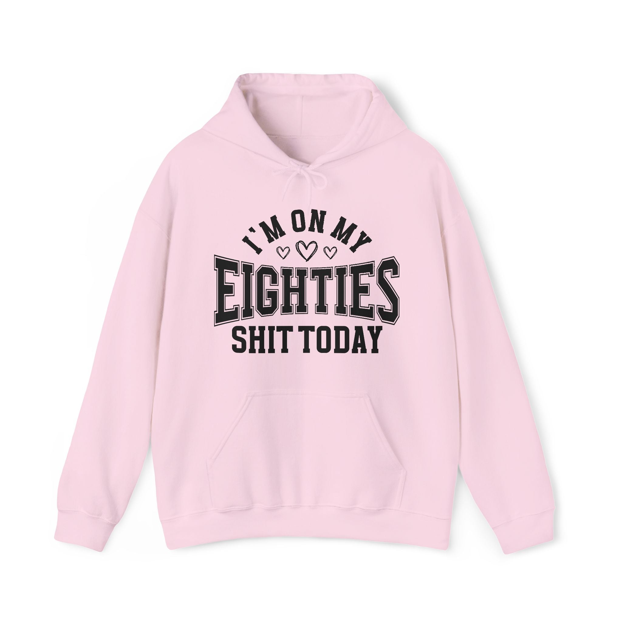 I'm On My Eighties Shit Today —  Hoodie