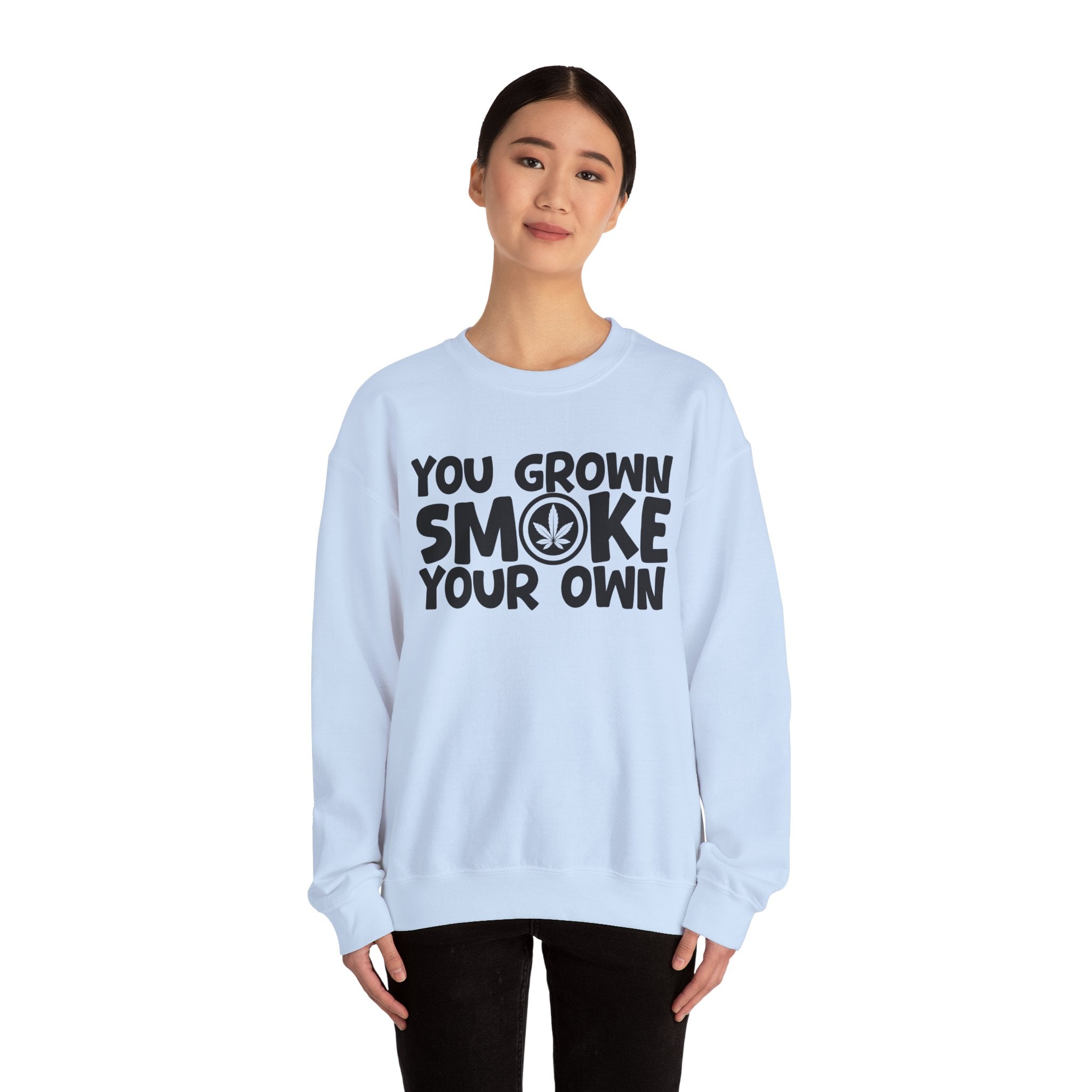 You Grown Smoke Your Own - Funny Back In The Days Sweatshirt