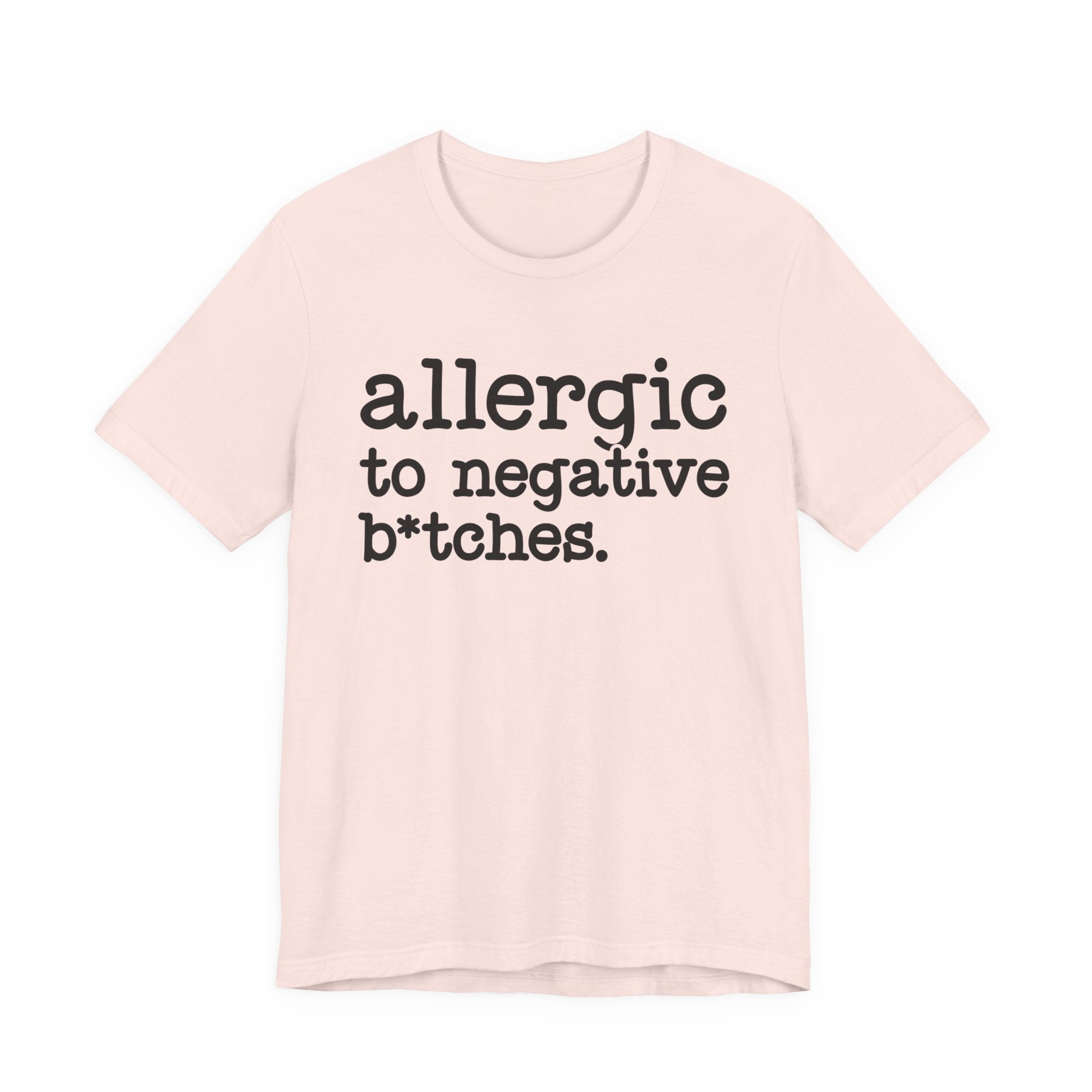 Allergic To Negative Bitches－Bold Energy T-shirt