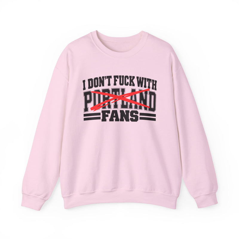 I Don't Fuck With Portland Fans — Bold Anti-Sports Fans Sweatshirt