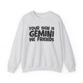 If Your Sign is Gemini We Friends - Fun Astrological Pride Sweatshirt