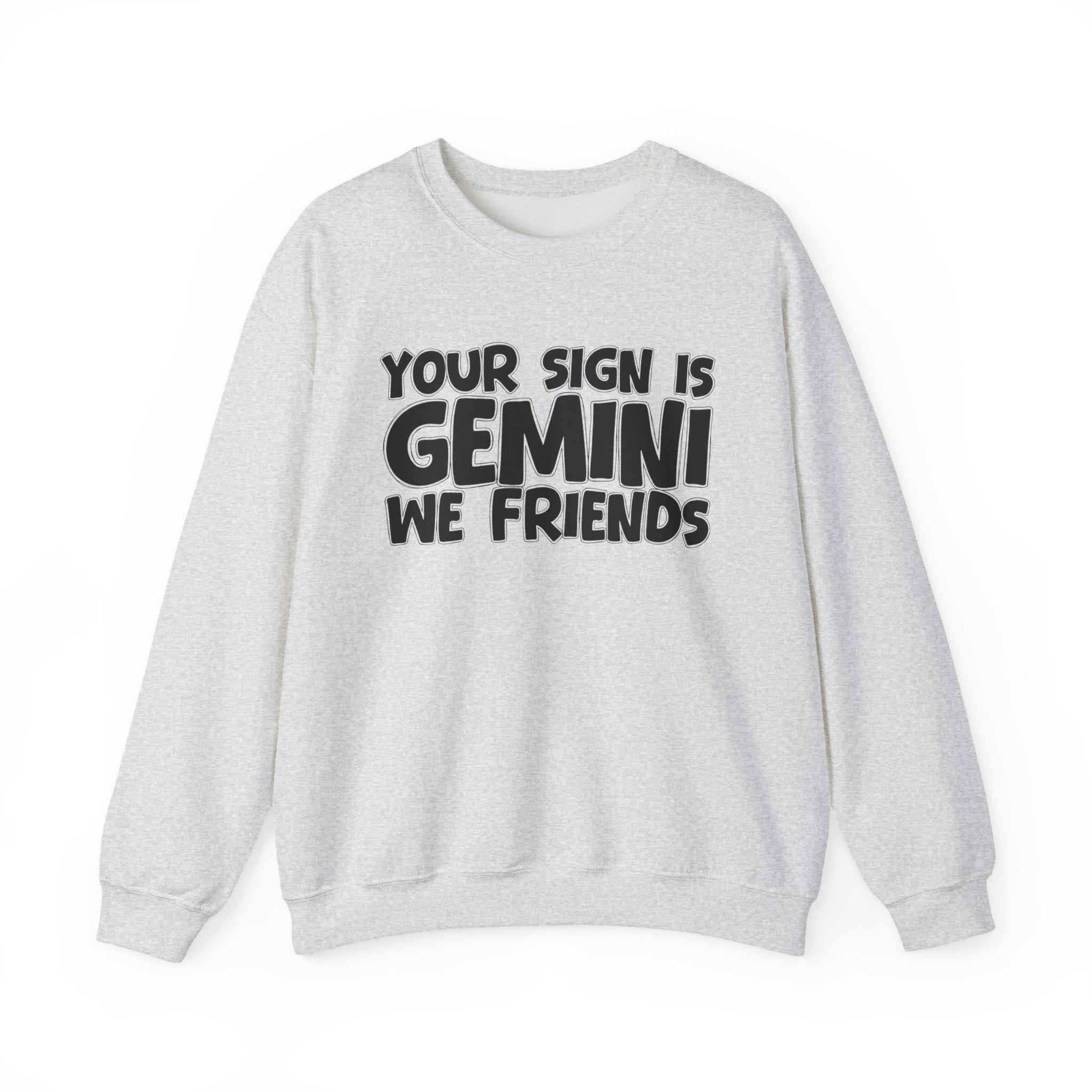 If Your Sign is Gemini We Friends - Fun Astrological Pride Sweatshirt