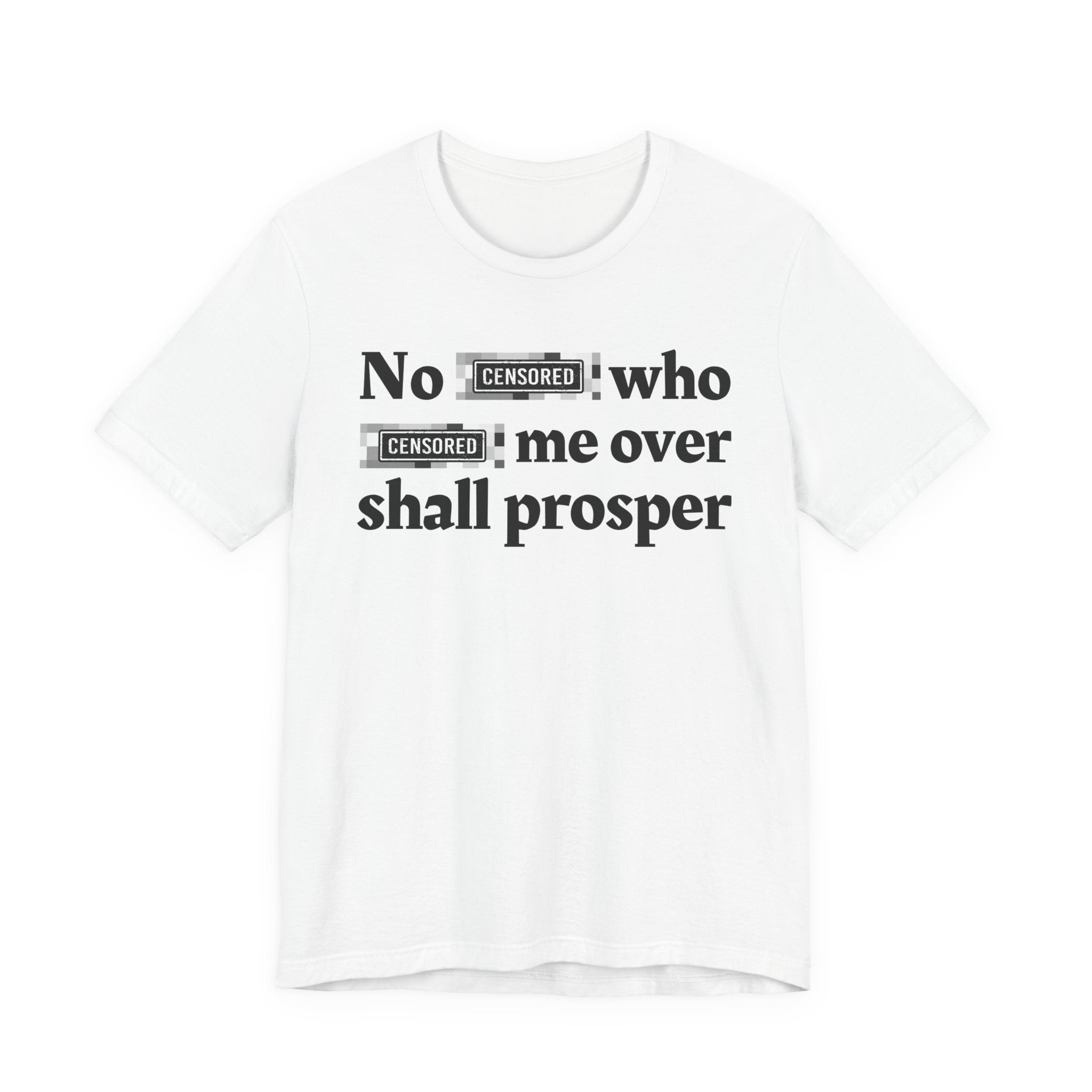 No Bitch Who fucked Me Over Shall Prosper — Bold Christian Statement T-Shirt