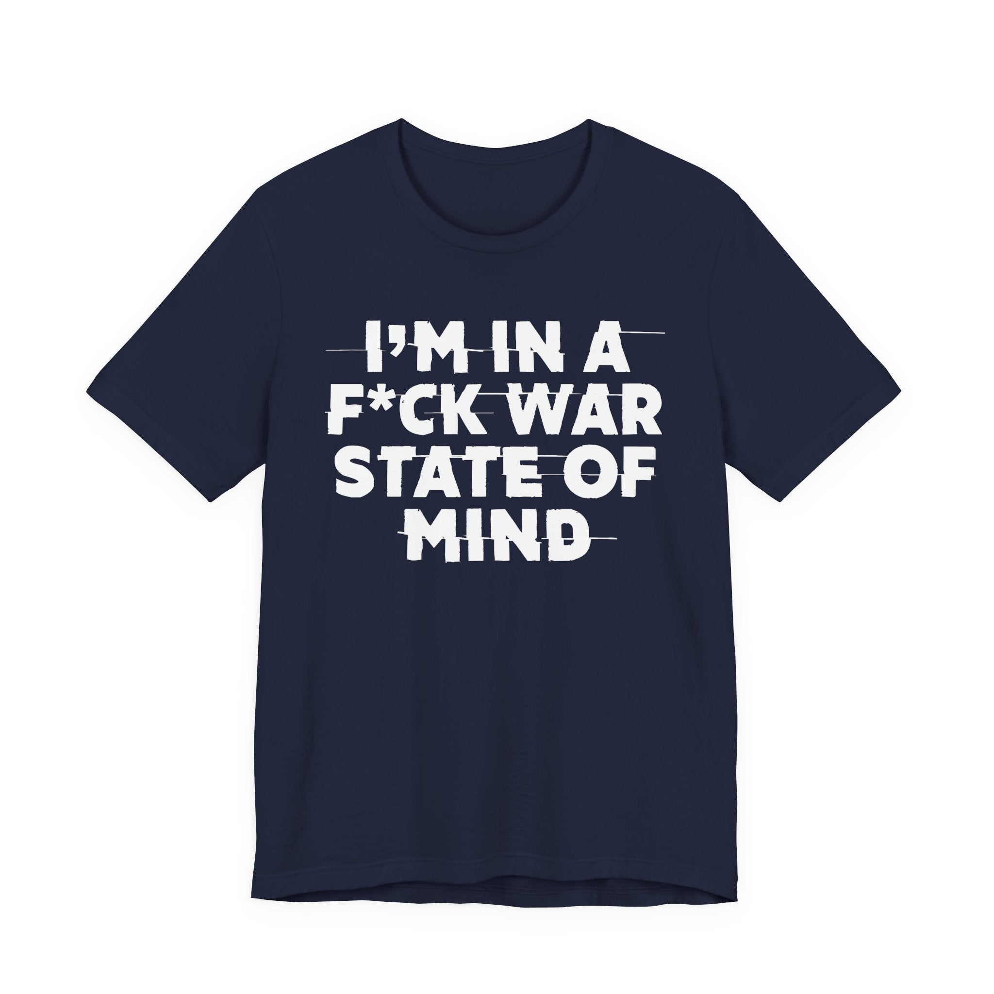 I'm In A Fuck War State Of Mind - Energy Statement Shirt