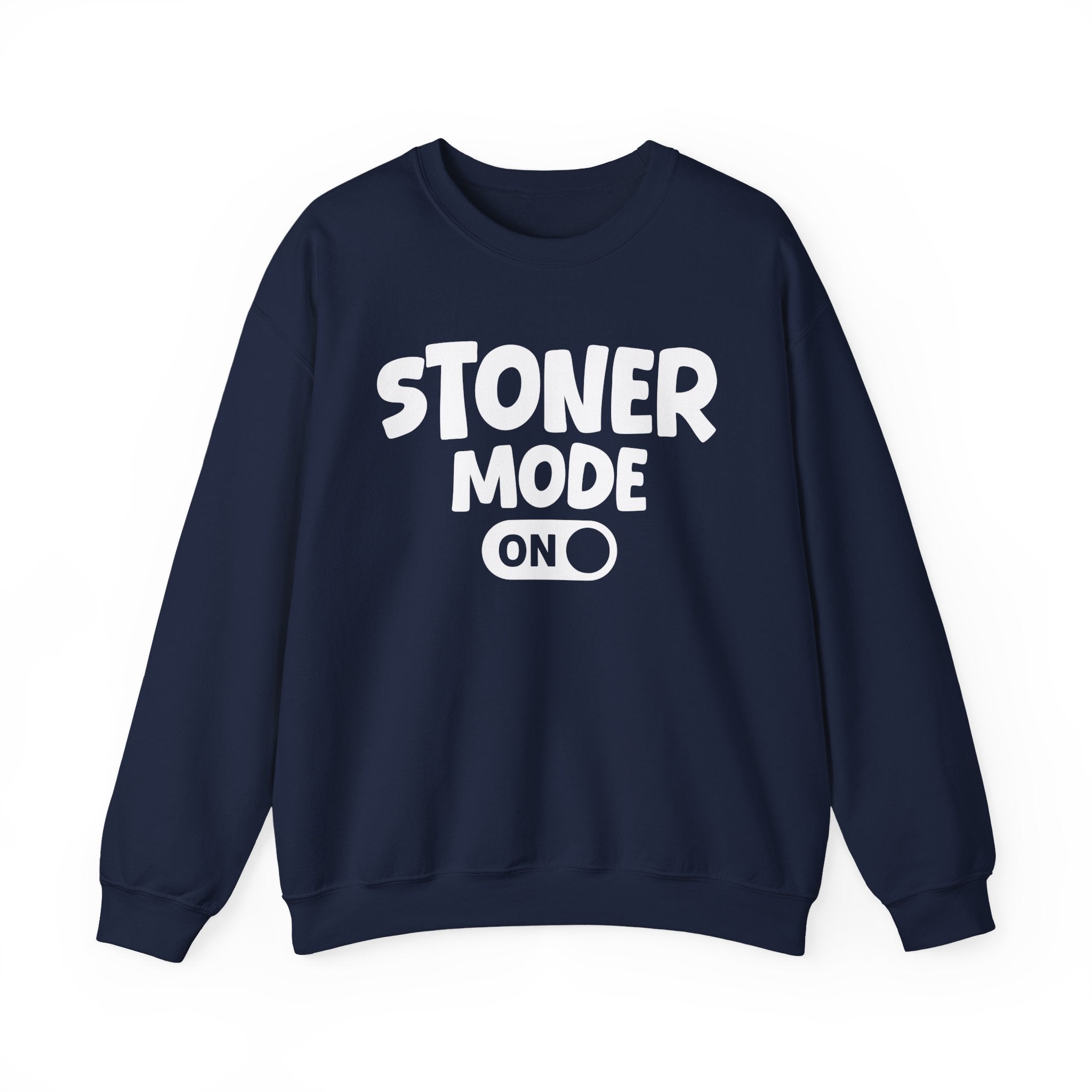 Stoner Mode On — Motivational Positive Graphic Sweatshirt