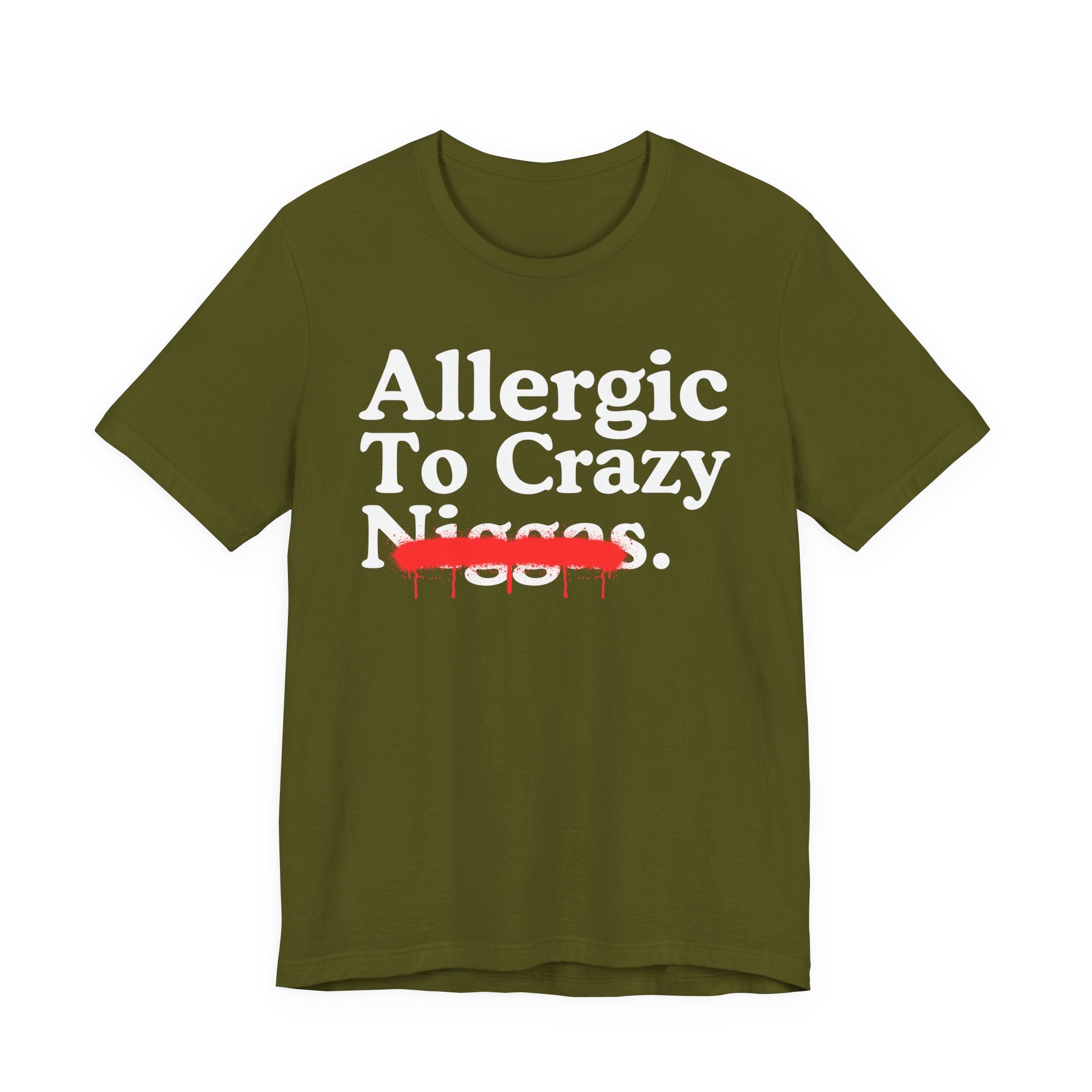 Allergic To Crazy Niggas — Sarcastic Statement T-Shirt