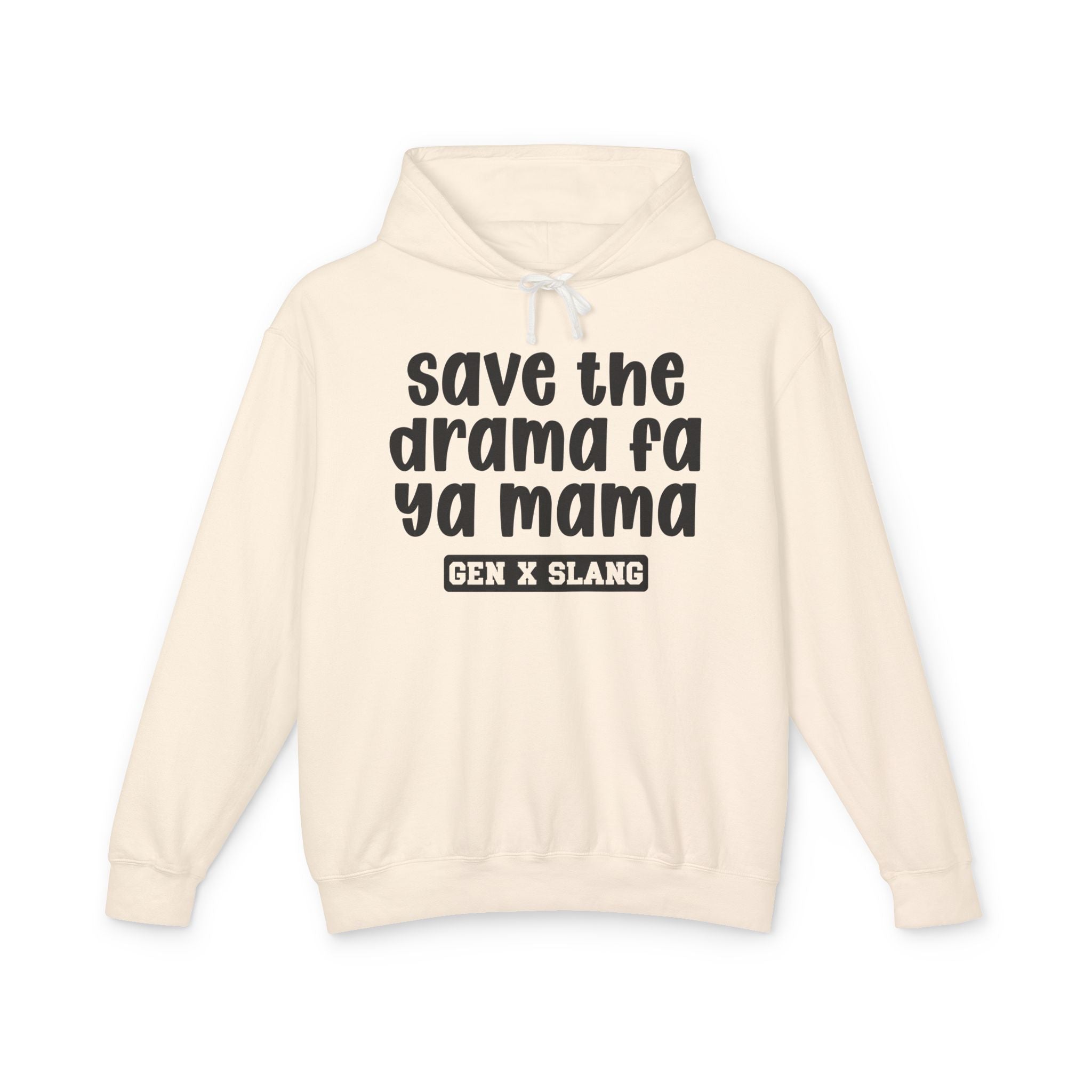 Save The Drama Fa Ya Mama - Gen X Slang Hoodie