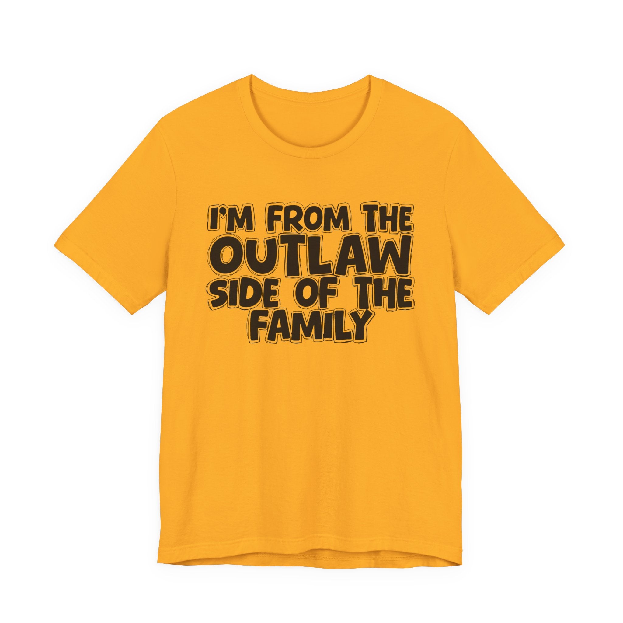 I'm From The Outlaw Side of the Family — Funny Family Pride Tee