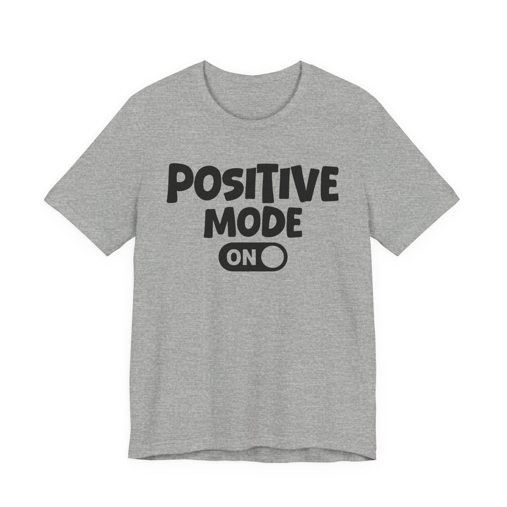 Positive Mode On — Motivational Positive Graphic Tee