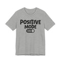 Positive Mode On — Motivational Positive Graphic Tee